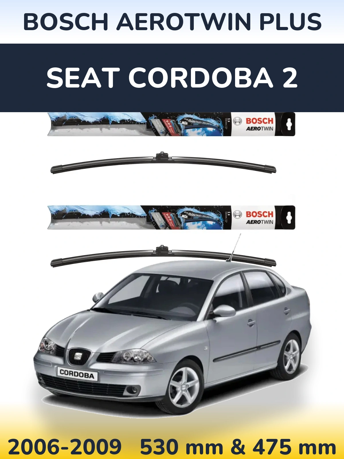 Komplet przednich wycieraczek BOSCH AeroTwin Plus 530 & 475 mm do SEAT Cordoba 2 2006-2009