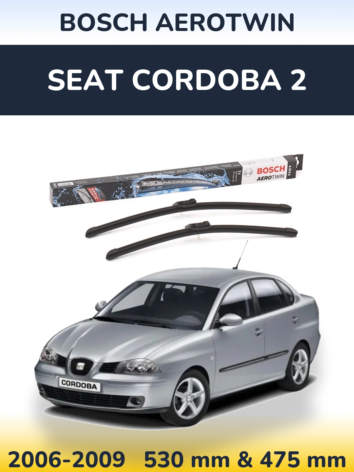 Комплект передніх щіток BOSCH AeroTwin 530 & 475 мм для SEAT Cordoba 2 2006-2009