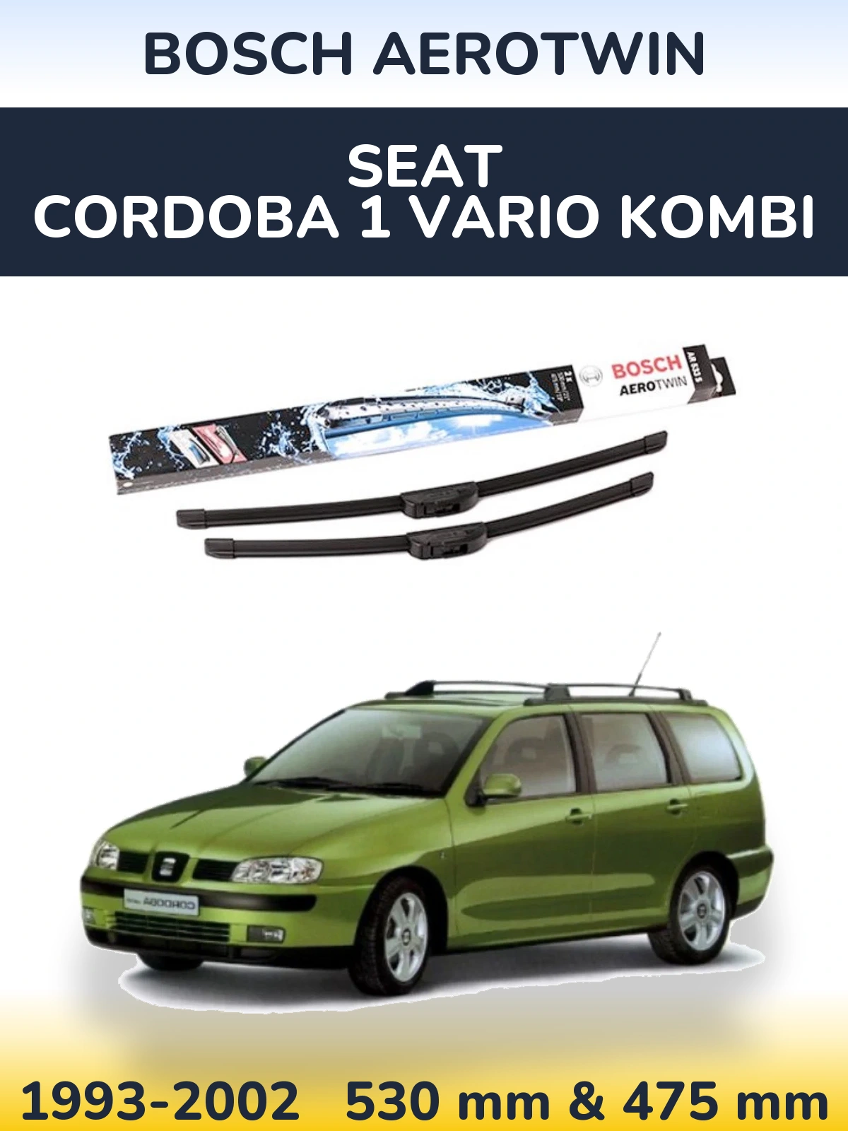 Front wiper blade set BOSCH AeroTwin 530 & 475 mm for SEAT Cordoba 1 Vario kombi 1993-2002