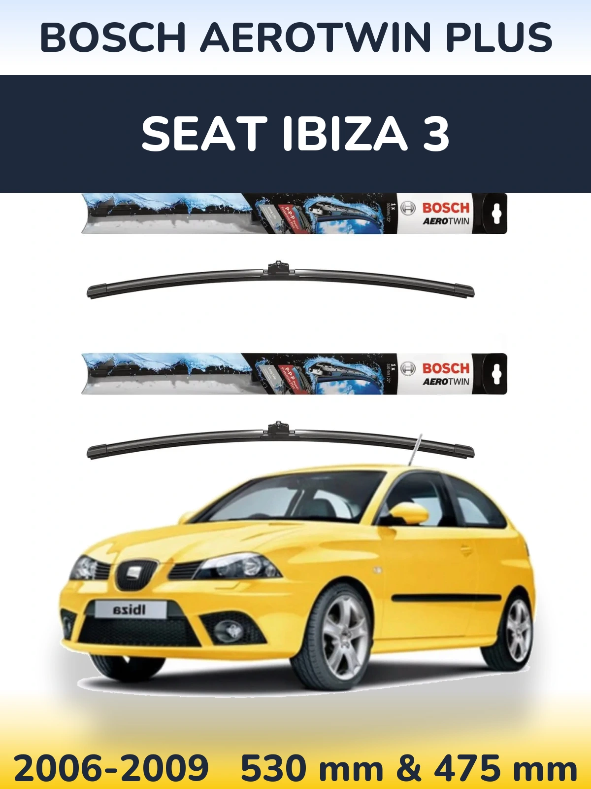 Комплект передніх щіток BOSCH AeroTwin Plus 530 & 475 мм для SEAT Ibiza 3 2006-2009