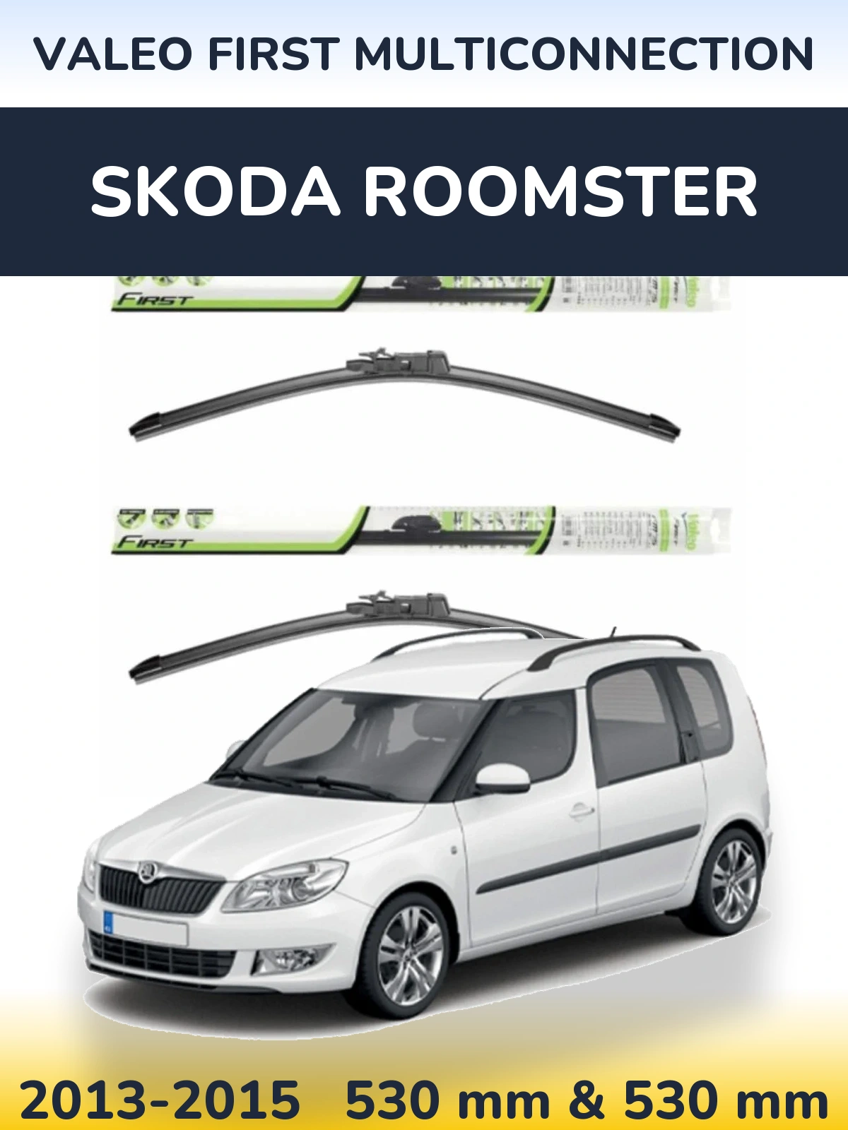 Front wiper blade set Valeo First MultiConnection 530 & 530 mm for Skoda Roomster 2013-2015