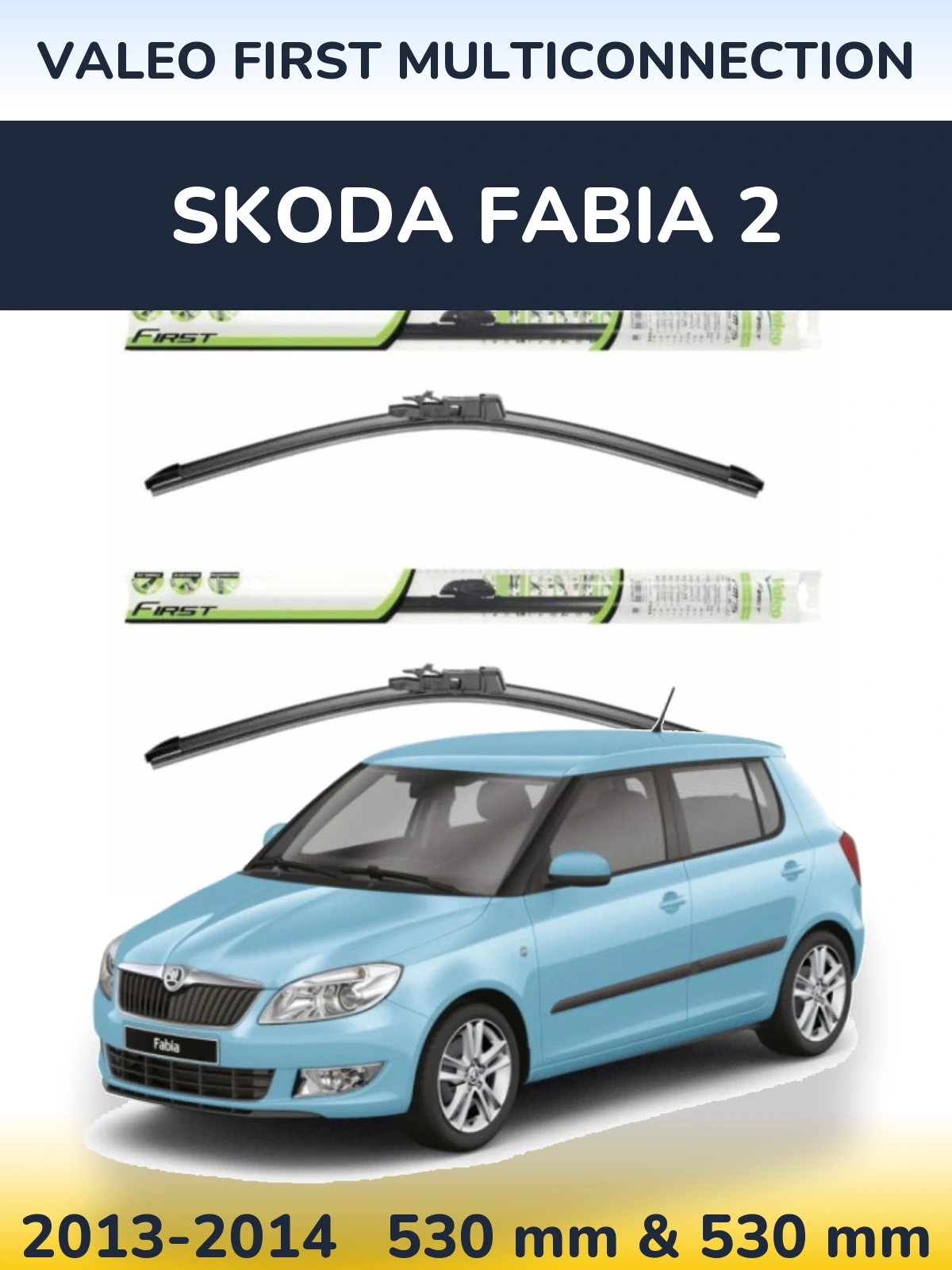 Комплект передних дворников Valeo First MultiConnection 530 & 530 мм для Skoda Fabia 2 2013-2014