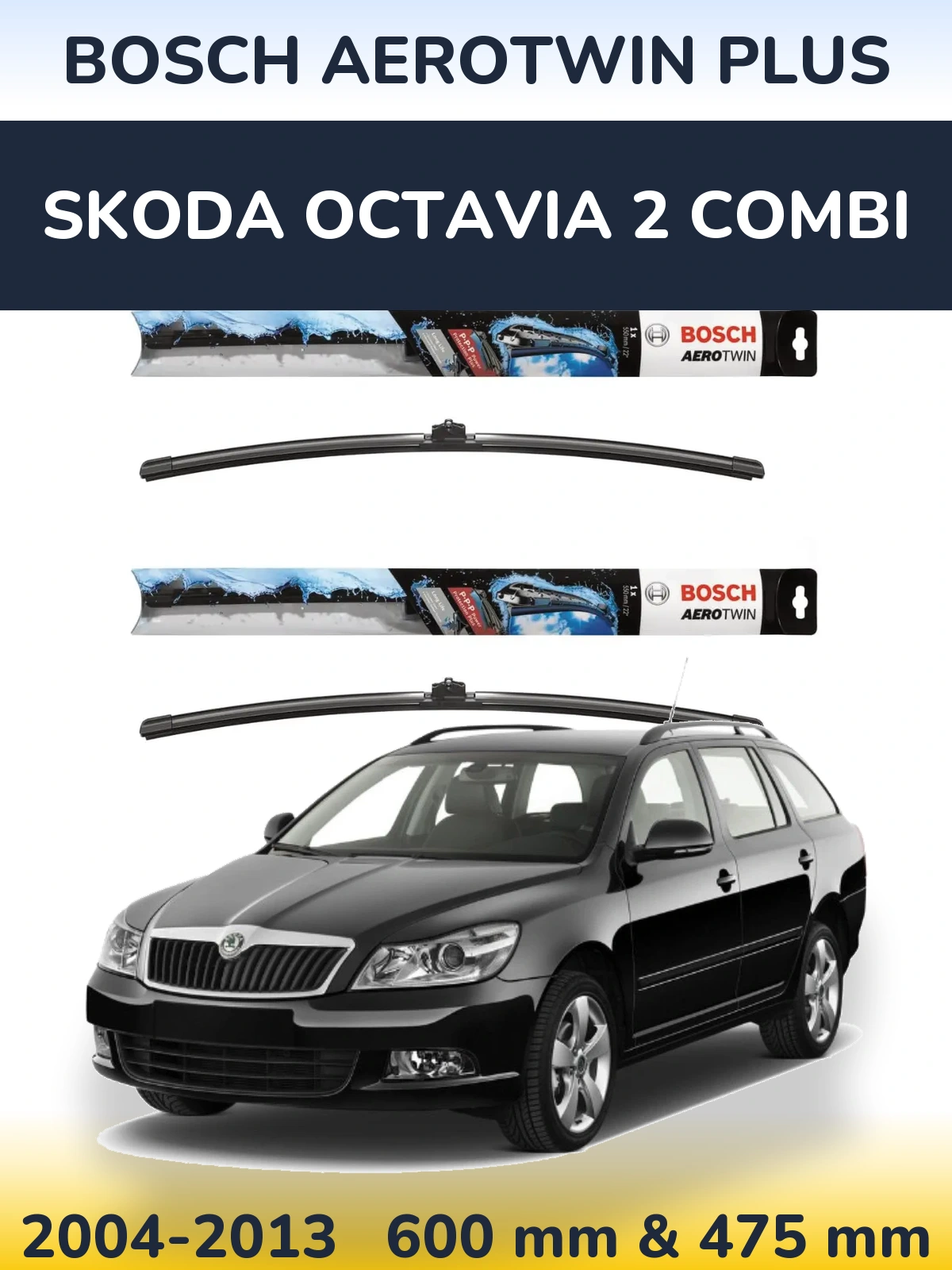 Front wiper blade set BOSCH AeroTwin Plus 600 & 475 mm for Skoda Octavia 2 Combi 2004-2013