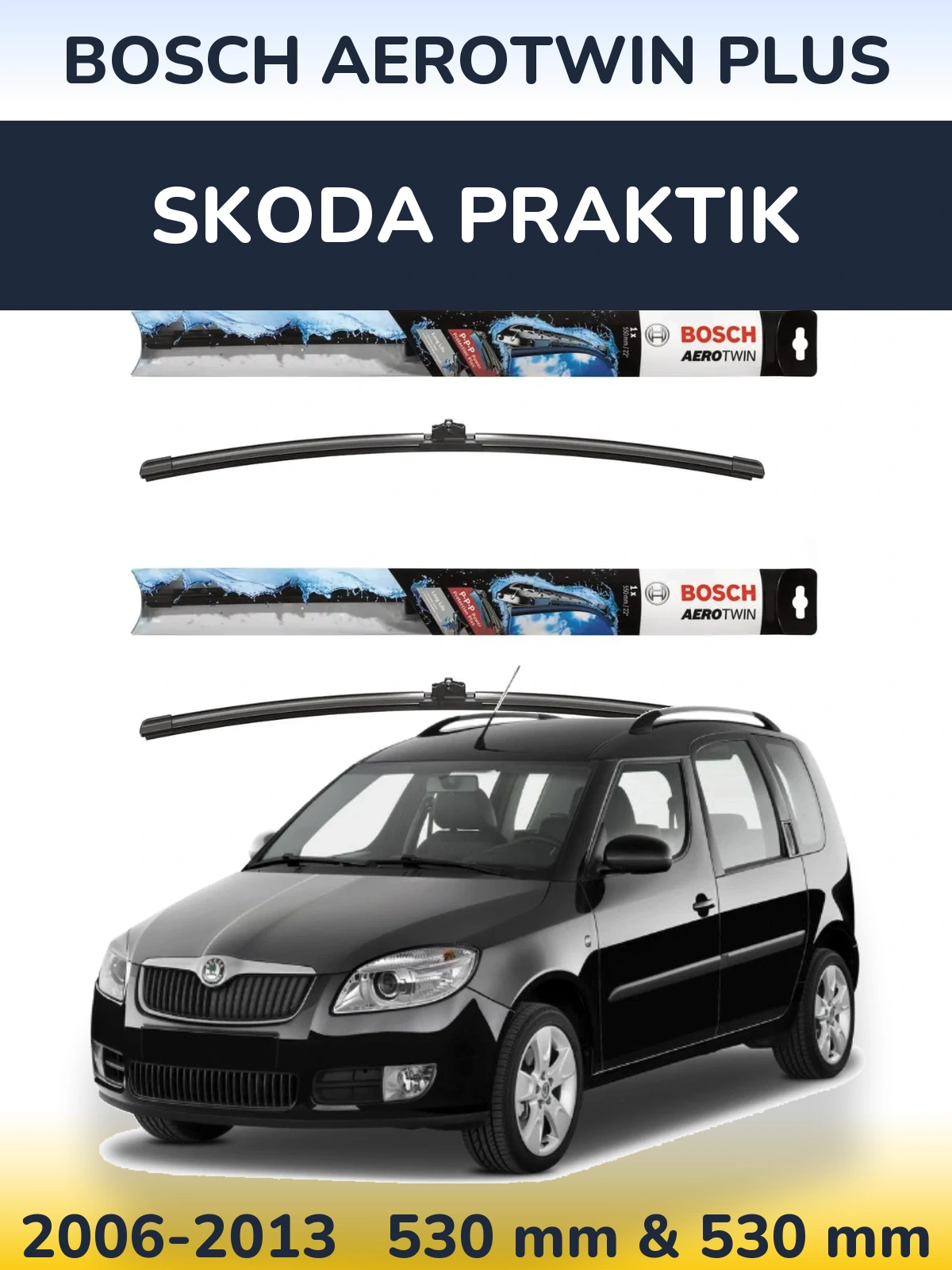 Front wiper blade set BOSCH AeroTwin Plus 530 & 530 mm for Skoda Praktik 2006-2013