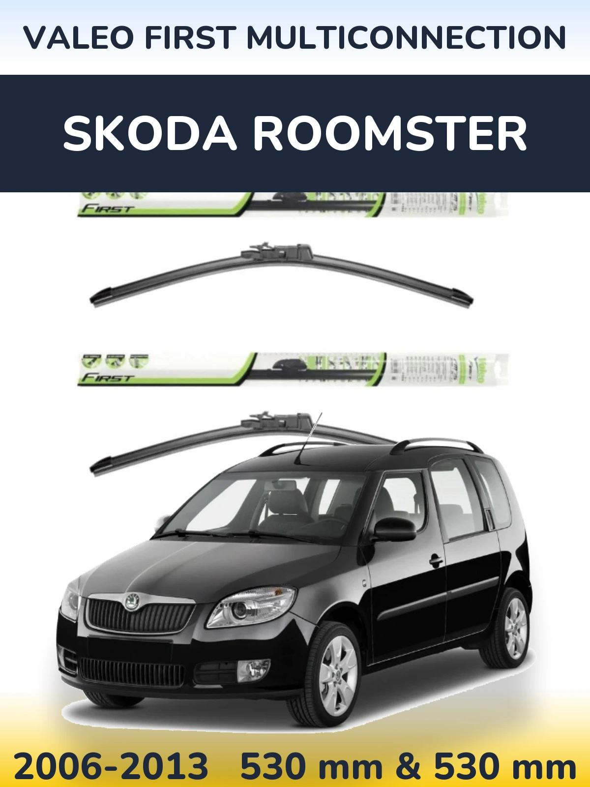 Комплект передніх щіток Valeo First MultiConnection 530 & 530 мм для Skoda Roomster 2006-2013