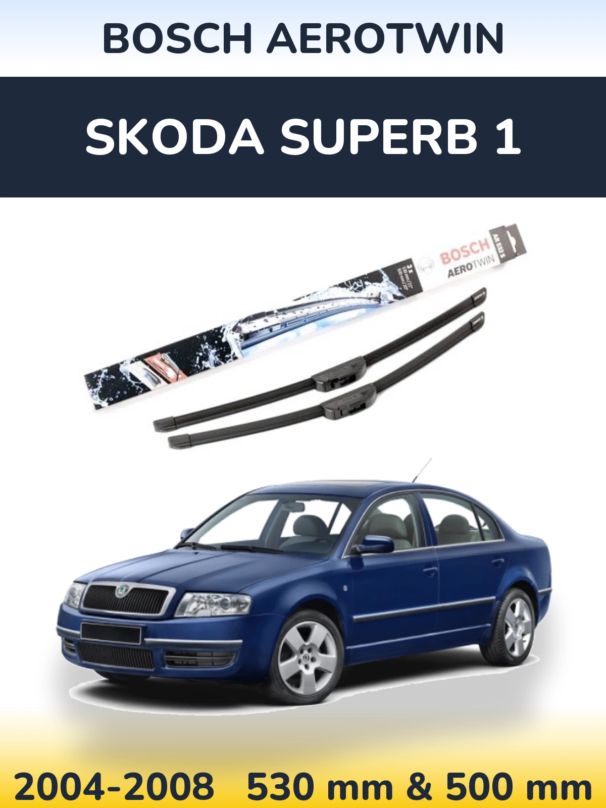 Komplet przednich wycieraczek BOSCH AeroTwin 530 & 500 mm do Skoda Superb 1 2004-2008