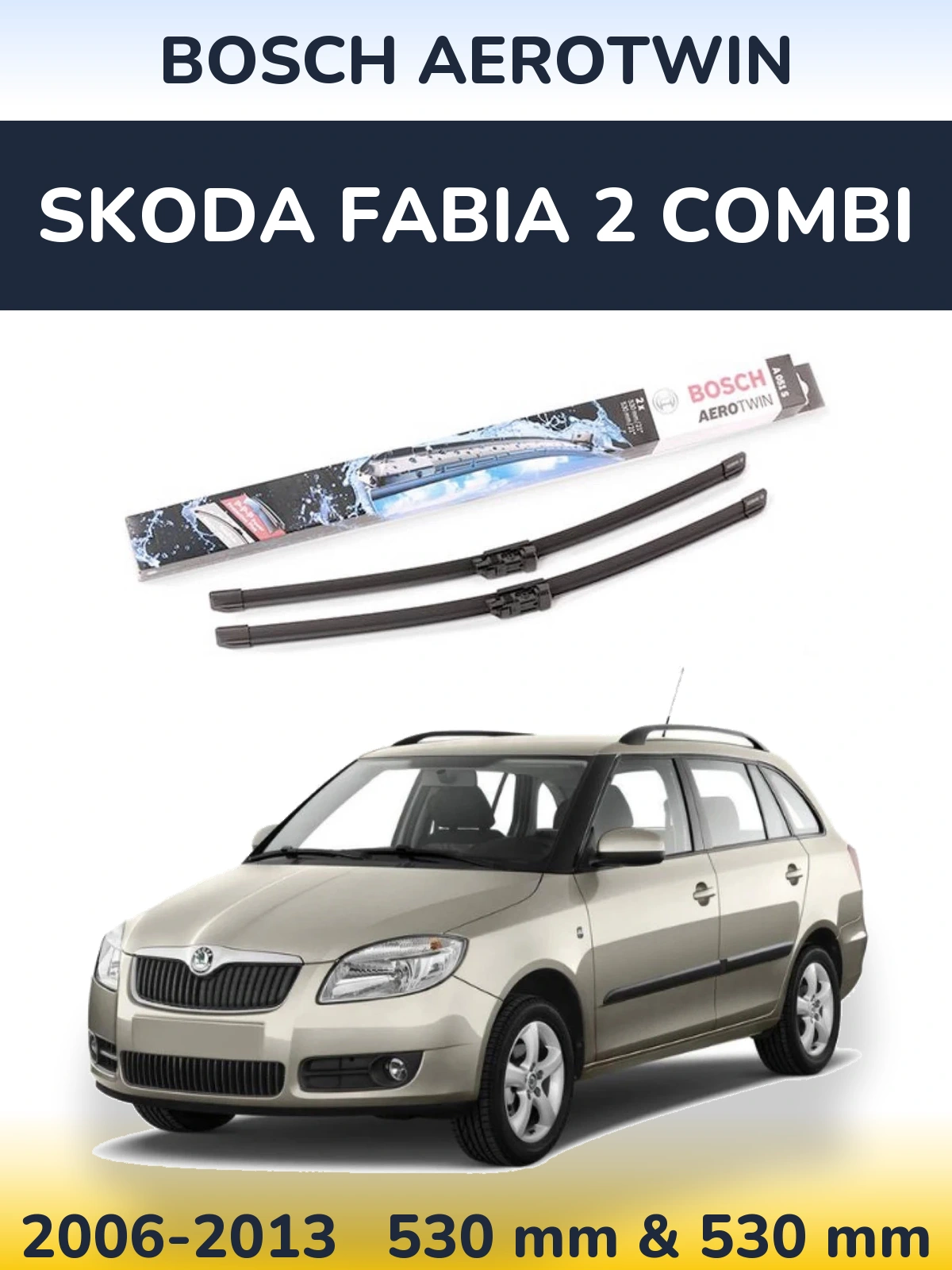 Komplet przednich wycieraczek BOSCH AeroTwin 530 & 530 mm do Skoda Fabia 2 Combi 2006-2013