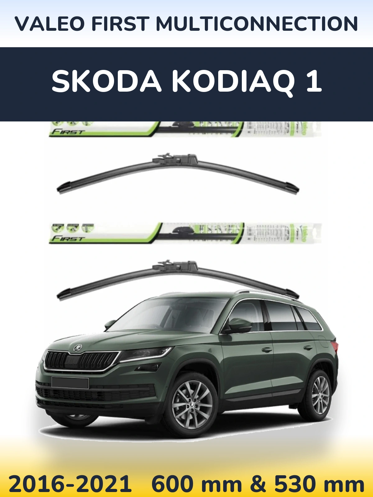 Front wiper blade set Valeo First MultiConnection 600 & 530 mm for Skoda Kodiaq 1 2016-2021