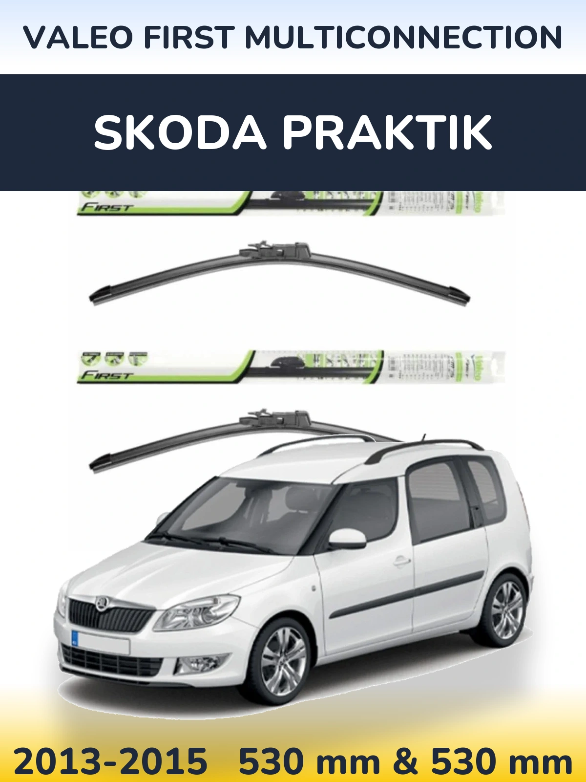 Komplet przednich wycieraczek Valeo First MultiConnection 530 & 530 mm do Skoda Praktik 2013-2015