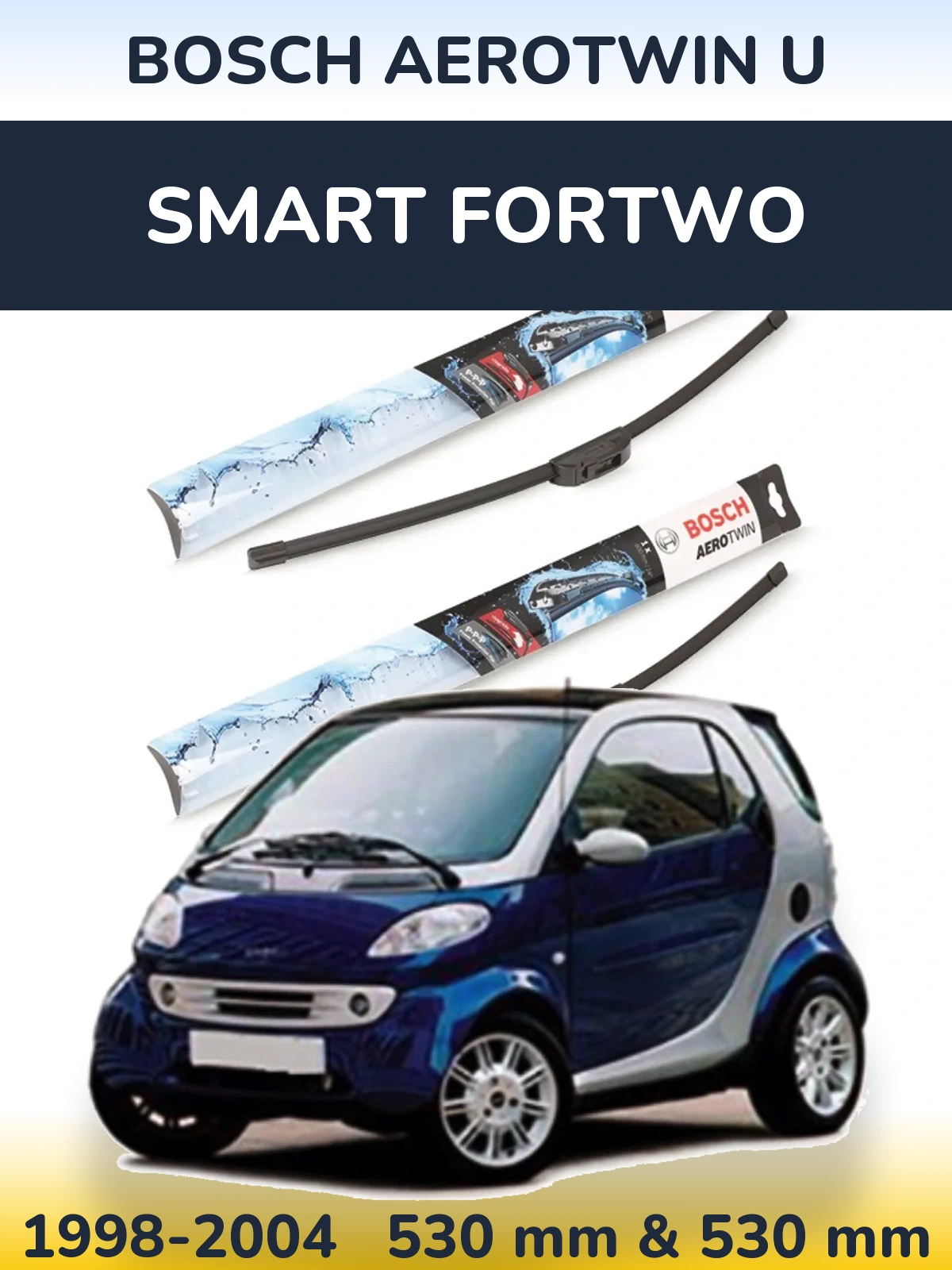 Komplet przednich wycieraczek BOSCH AeroTwin U 530 & 530 mm do Smart Fortwo 1998-2004
