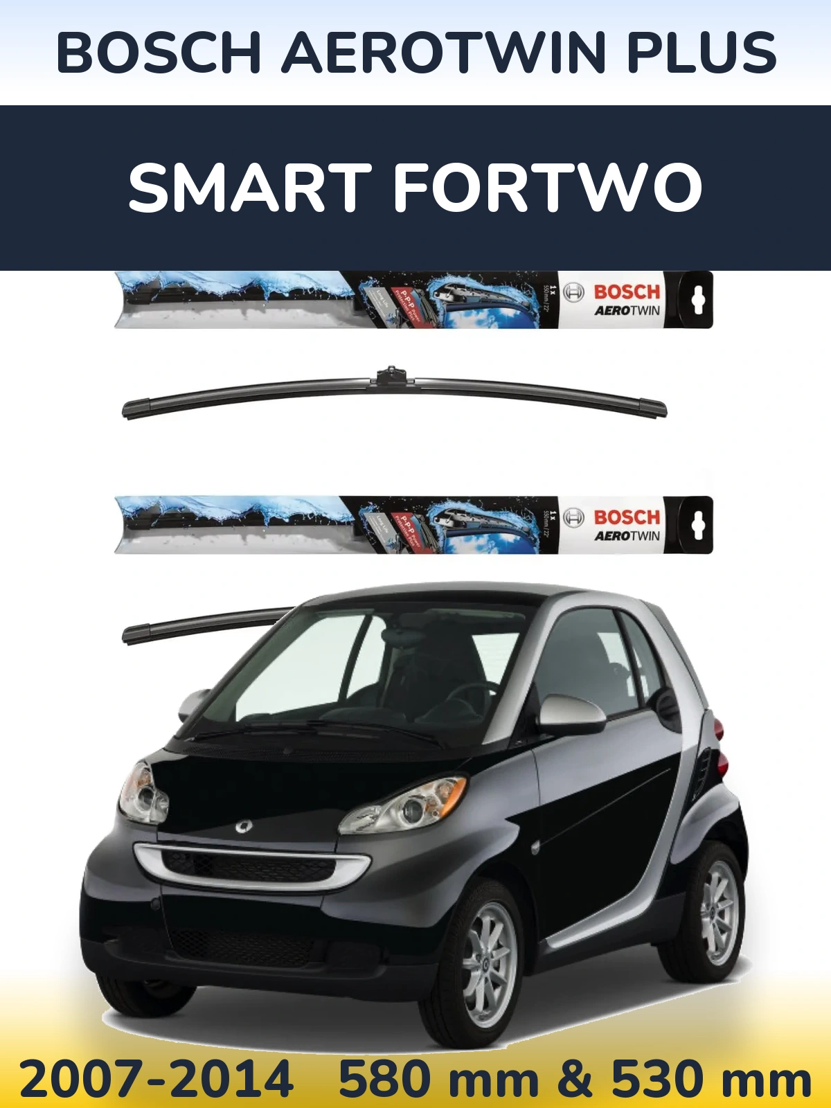 Front wiper blade set BOSCH AeroTwin Plus 580 & 530 mm for Smart Fortwo 2007-2014