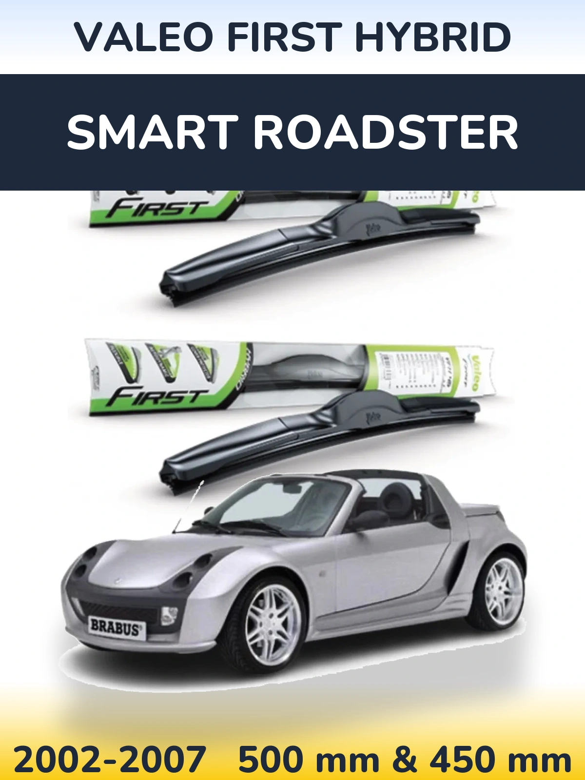 Front wiper blade set Valeo First Hybrid 500 & 450 mm for Smart Roadster 2002-2007