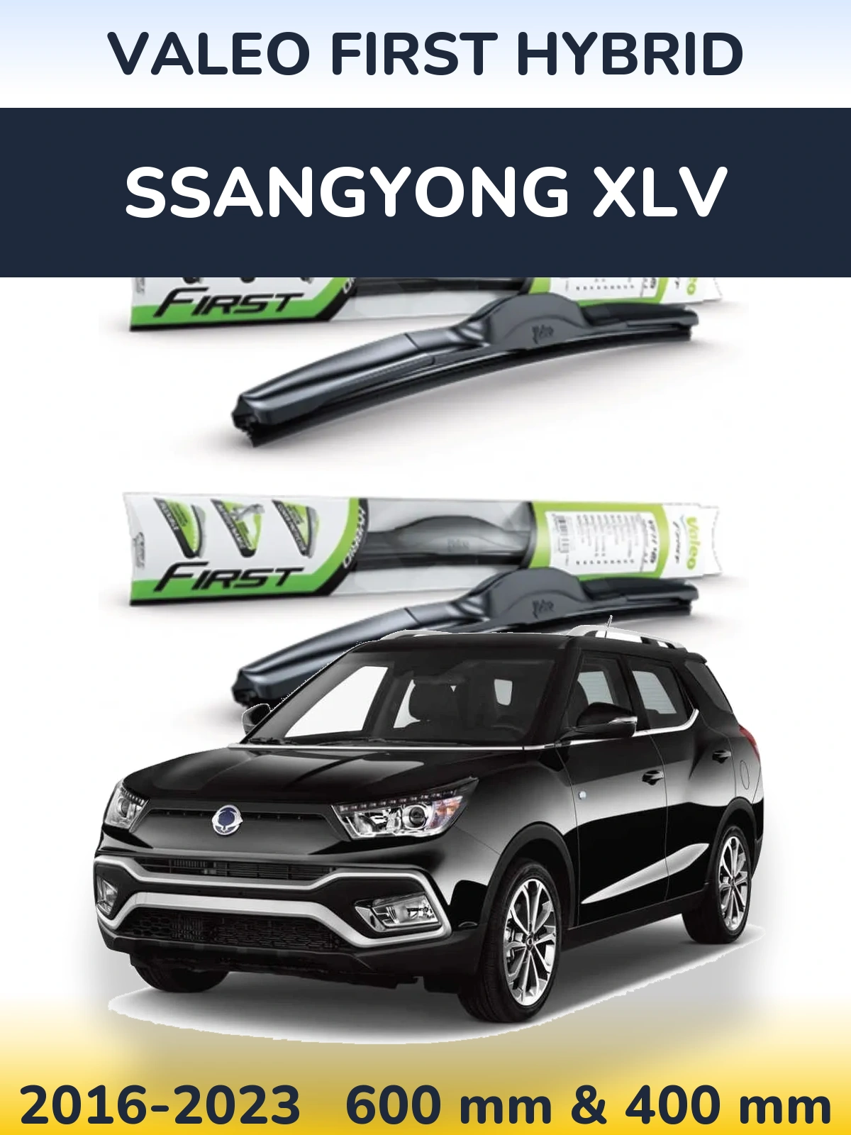 Komplet przednich wycieraczek Valeo First Hybrid 600 & 400 mm do SsangYong XLV 2016-2023