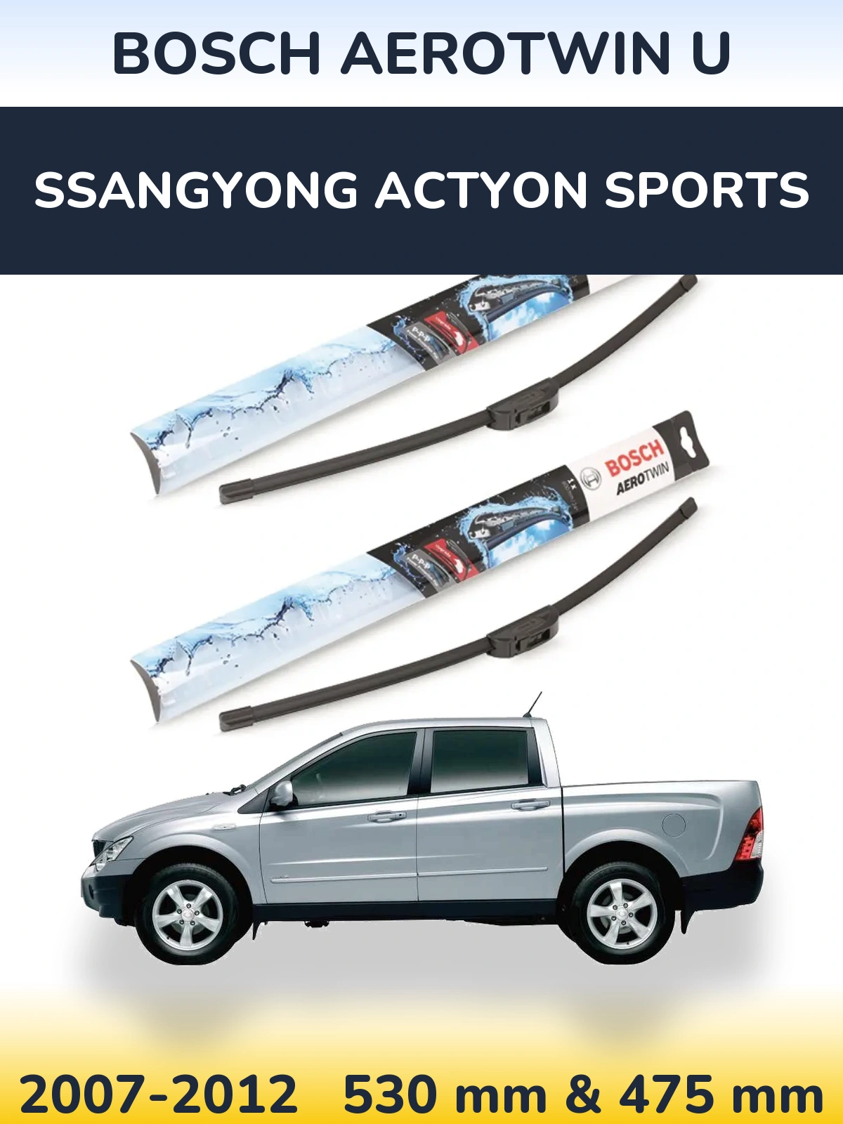 Front wiper blade set BOSCH AeroTwin U 530 & 475 mm for SsangYong Actyon Sports 2007-2012