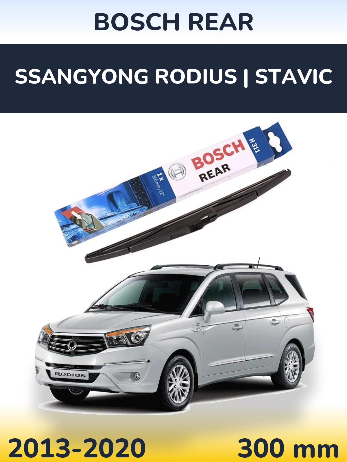 Rear wiper blade BOSCH Rear 300 mm for SsangYong Rodius | Stavic 2013-2020