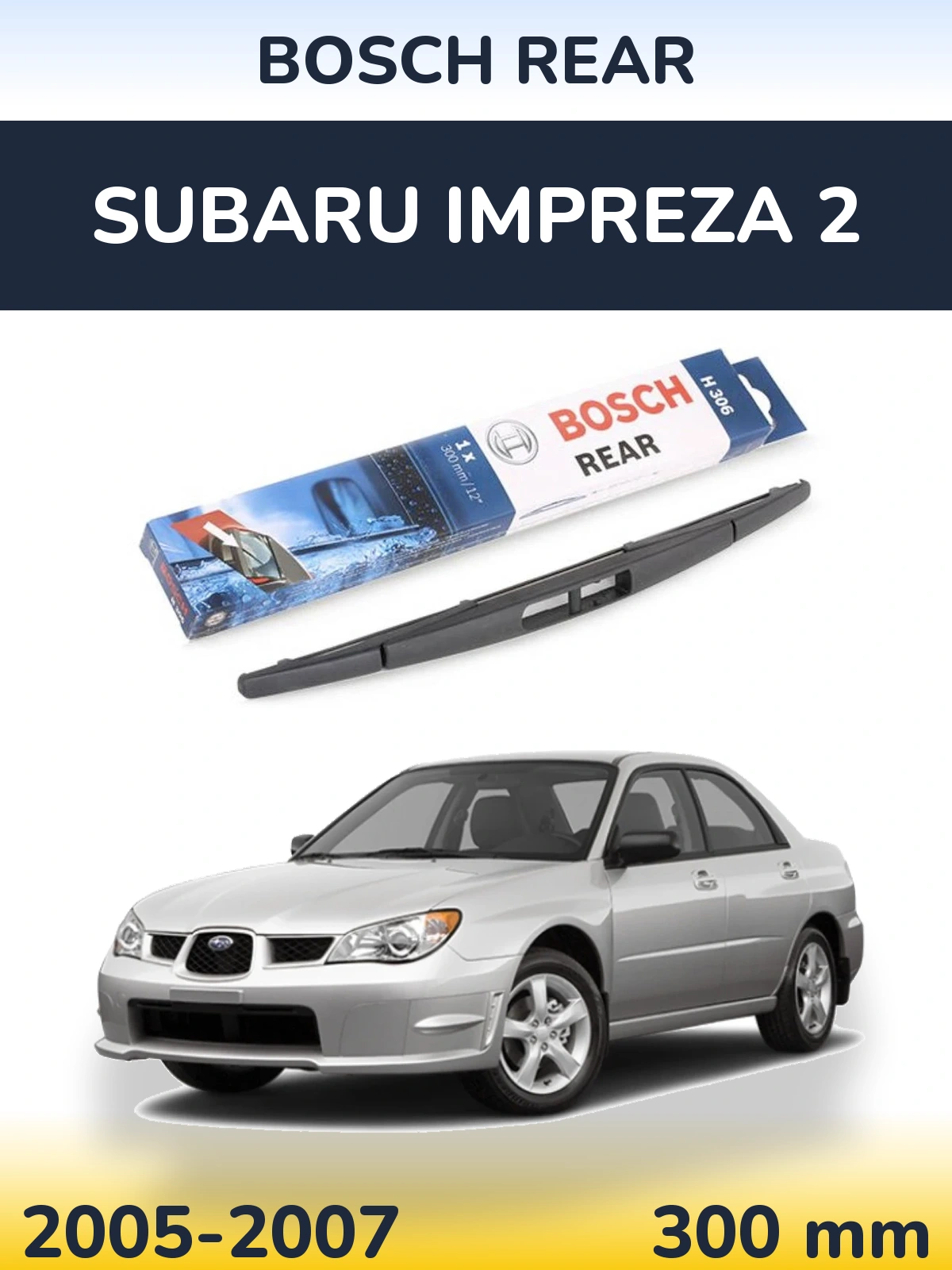 Rear wiper blade BOSCH Rear 300 mm for Subaru Impreza 2 2005-2007