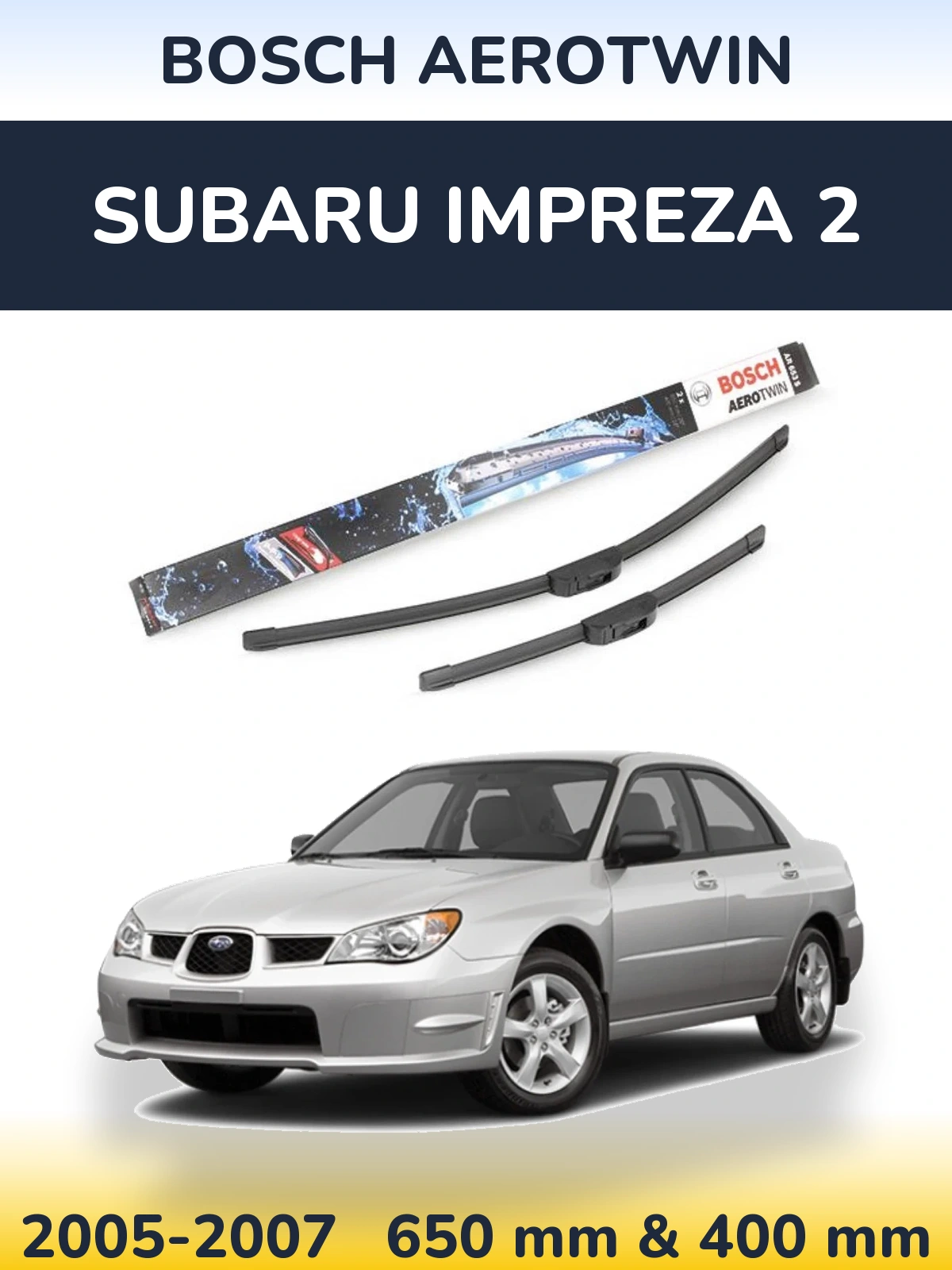 Front wiper blade set BOSCH AeroTwin 650 & 400 mm for Subaru Impreza 2 2005-2007