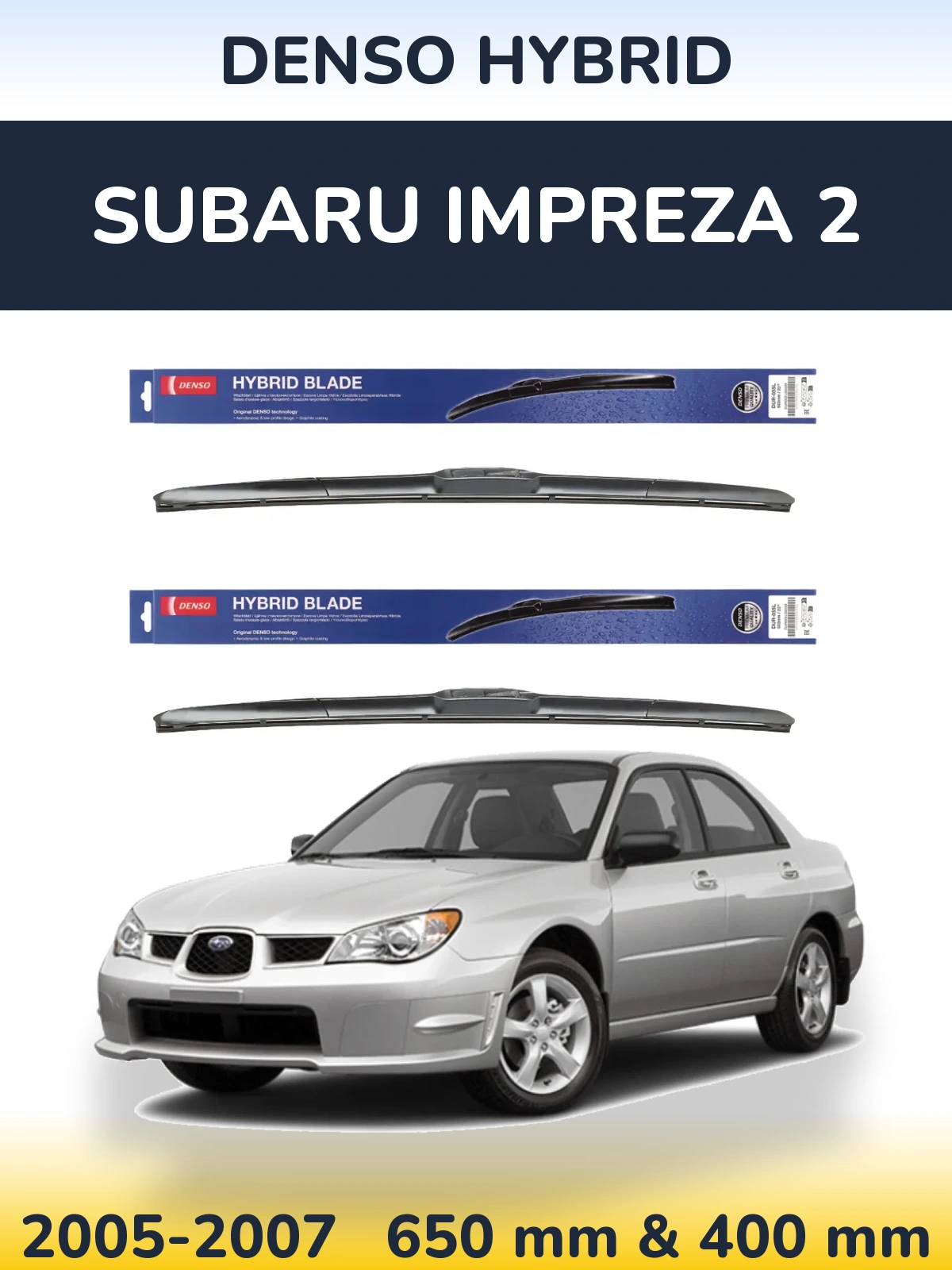 Комплект передних дворников Denso Hybrid 650 & 400 мм для Subaru Impreza 2 2005-2007