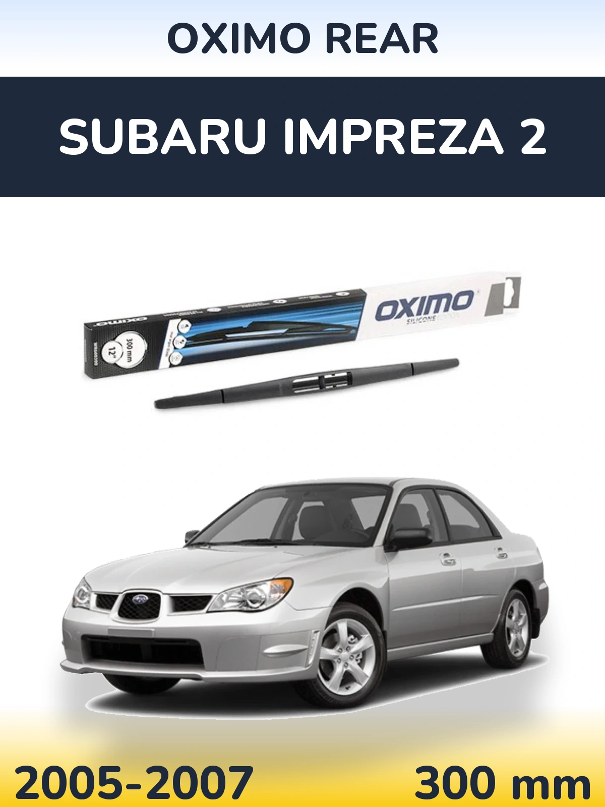 Tylna wycieraczka Oximo Rear 300 mm do Subaru Impreza 2 2005-2007