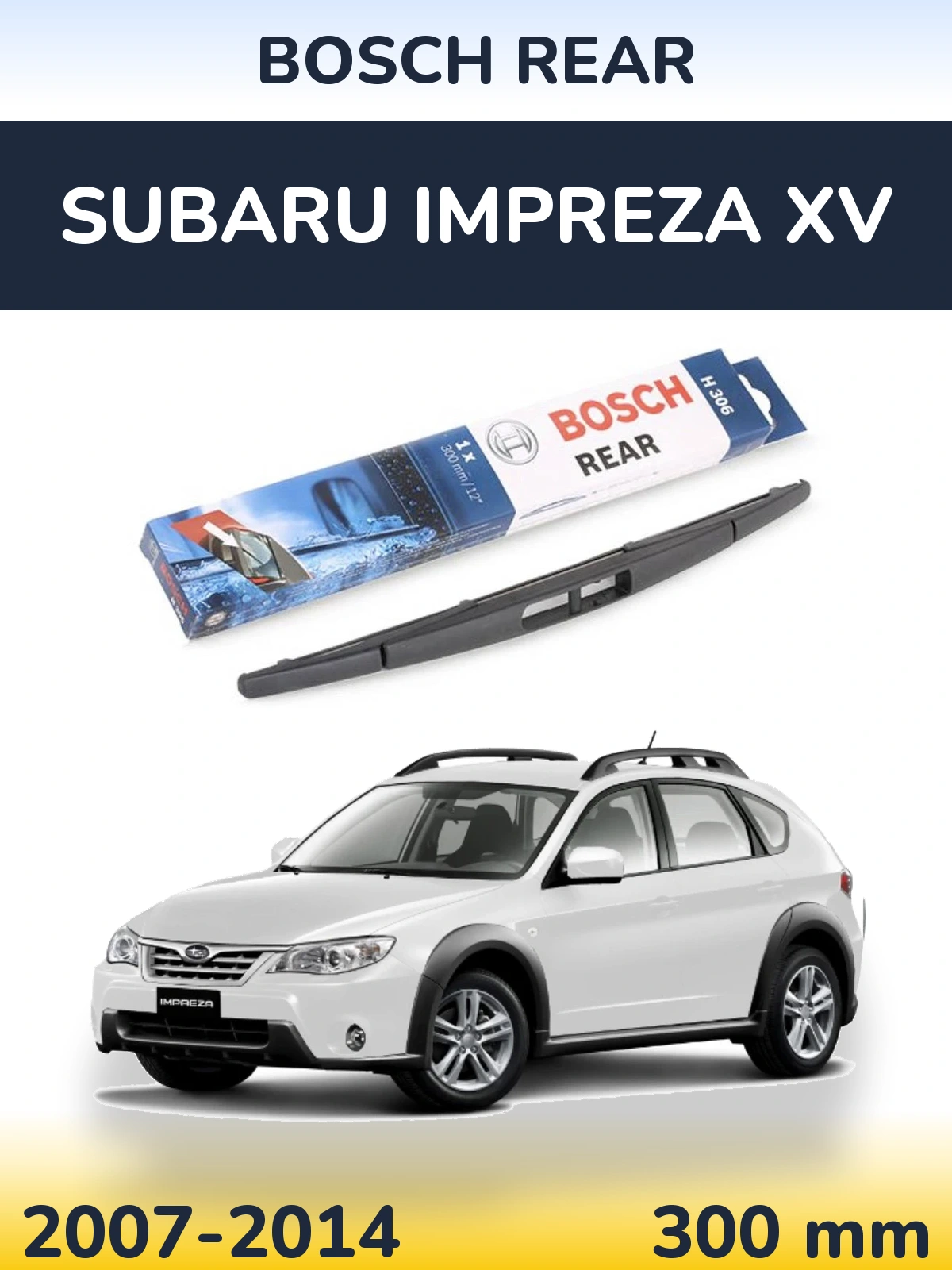 Rear wiper blade BOSCH Rear 300 mm for Subaru Impreza XV 2007-2014