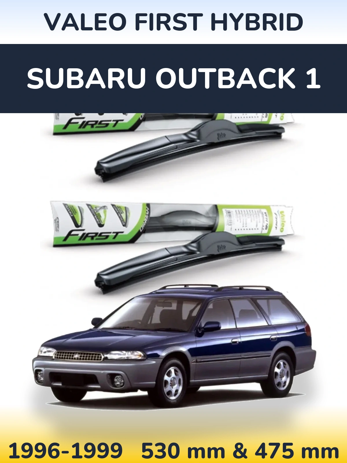 Комплект передніх щіток Valeo First Hybrid 530 & 475 мм для Subaru Outback 1 1996-1999