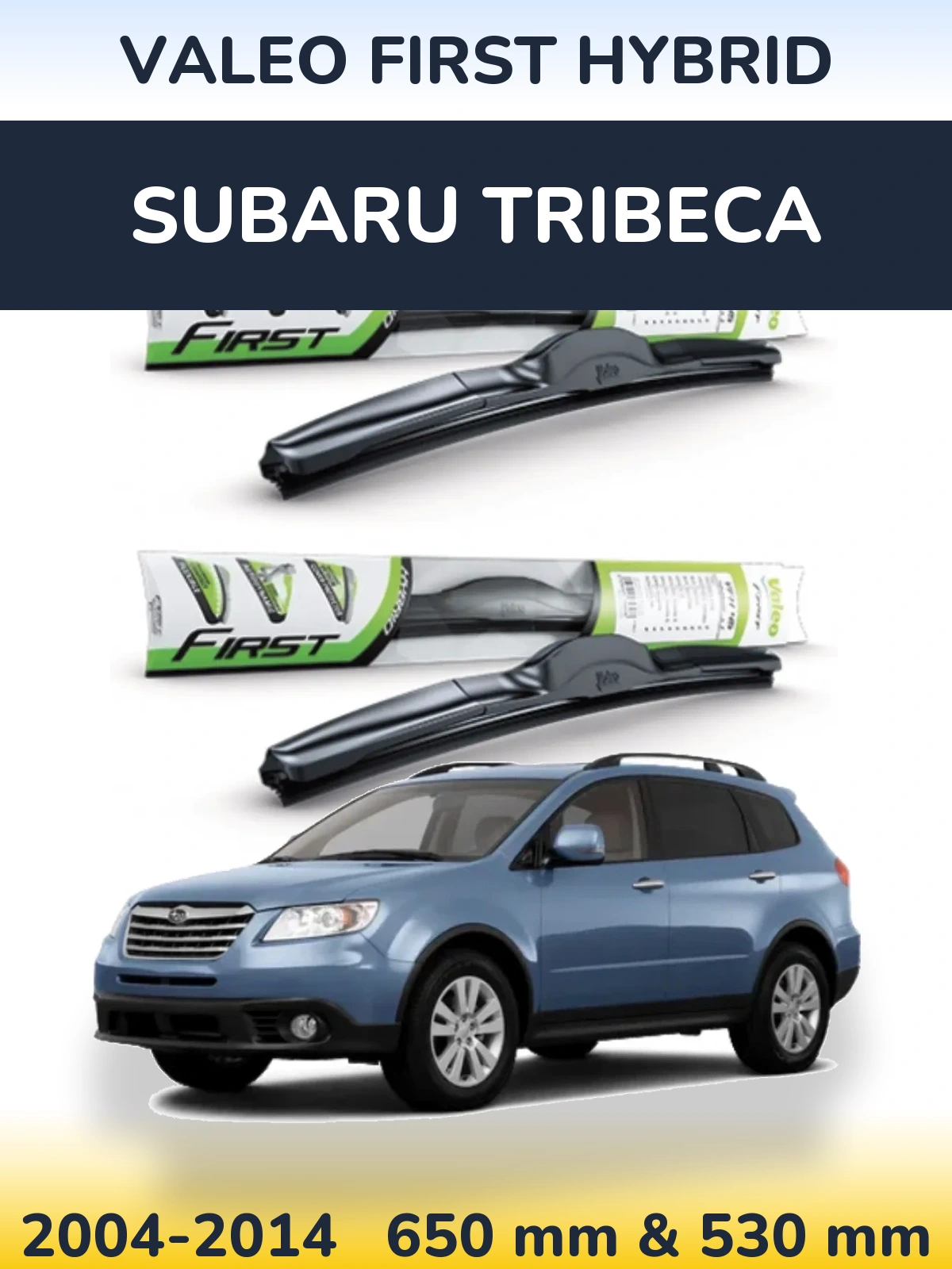 Комплект передних дворников Valeo First Hybrid 650 & 530 мм для Subaru Tribeca 2004-2014