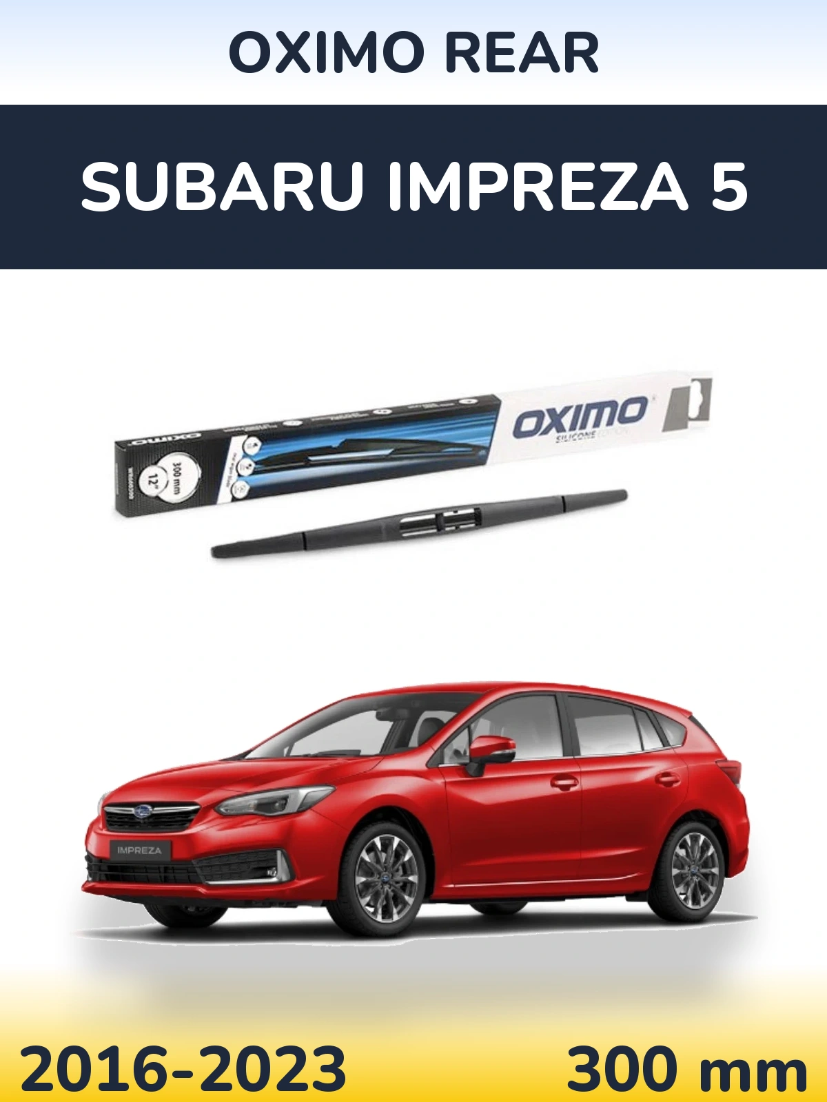 Tylna wycieraczka Oximo Rear 300 mm do Subaru Impreza 5 2016-2023