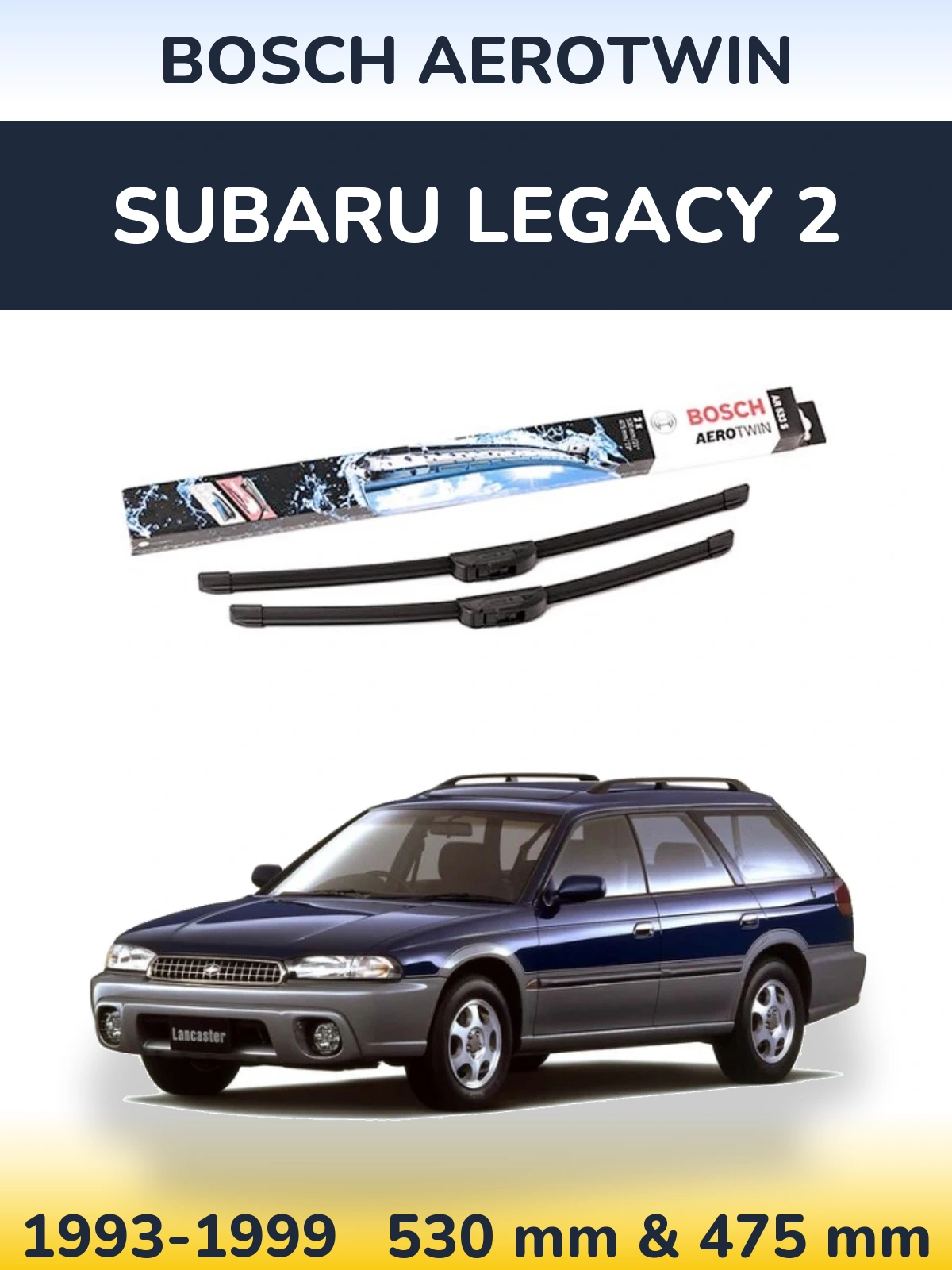 Комплект передних дворников BOSCH AeroTwin 530 & 475 мм для Subaru Legacy 2 1993-1999
