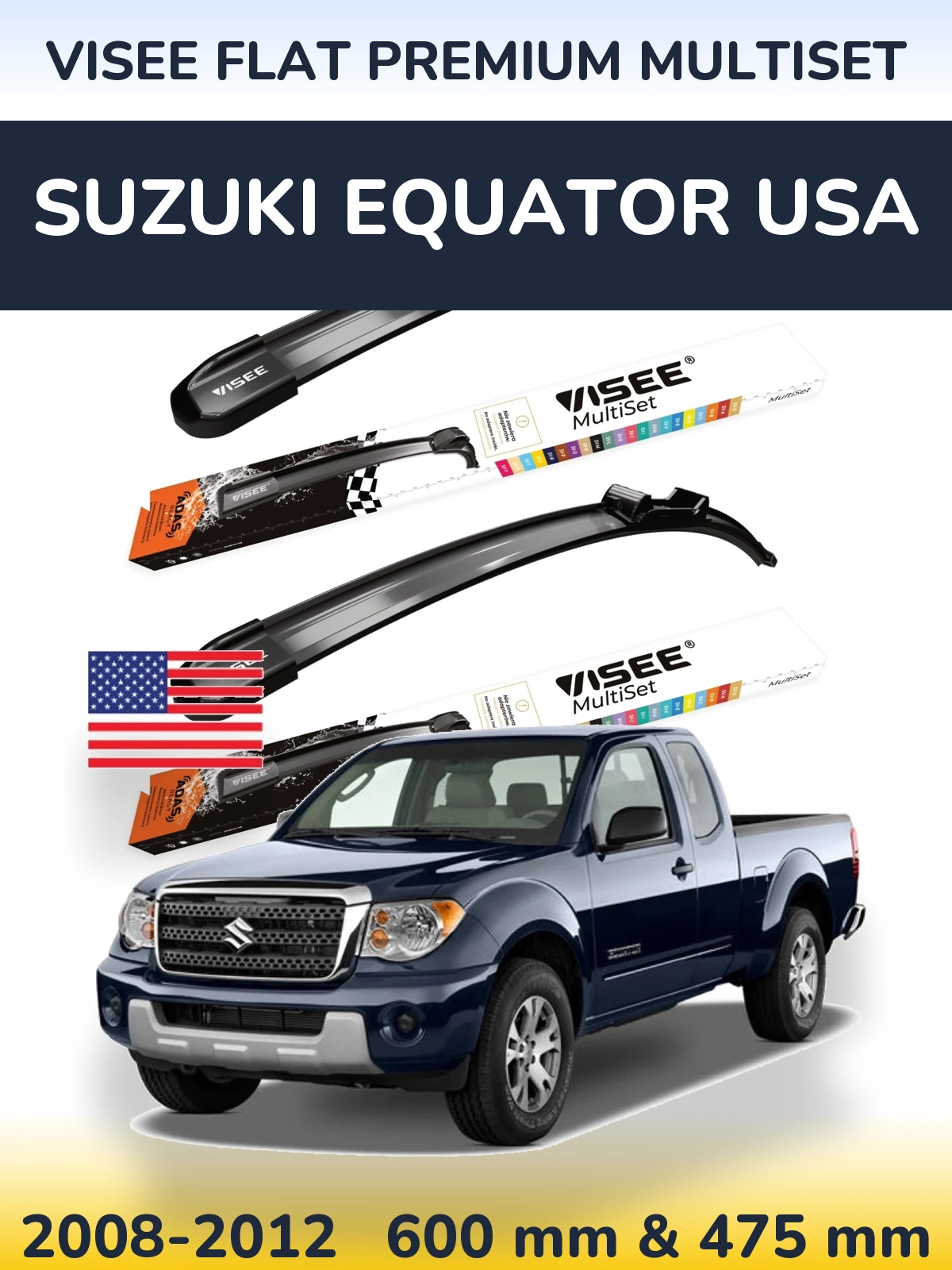 Komplet przednich wycieraczek VISEE FLAT PREMIUM MultiSet 600 & 475 mm do Suzuki Equator USA 2008-2012
