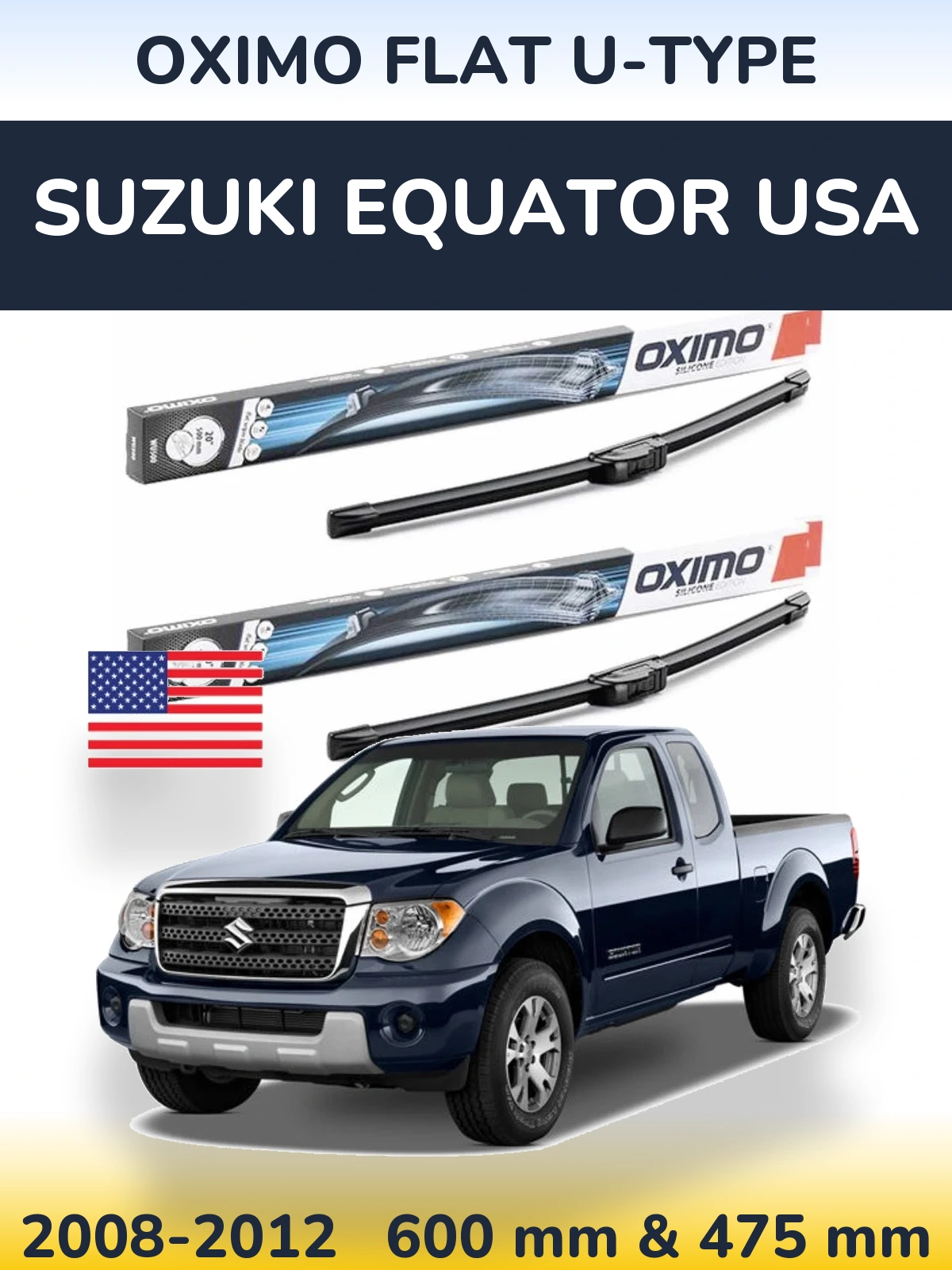 Front wiper blade set Oximo Flat U-type 600 & 475 mm for Suzuki Equator USA 2008-2012