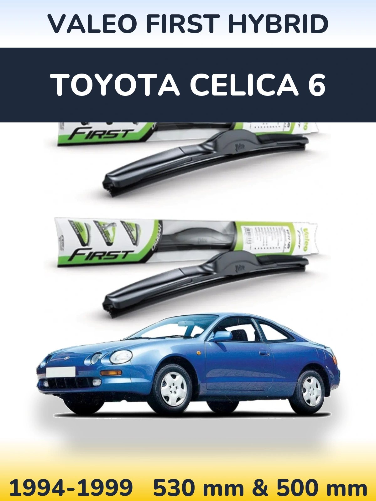 Komplet przednich wycieraczek Valeo First Hybrid 530 & 500 mm do Toyota Celica 6 1994-1999