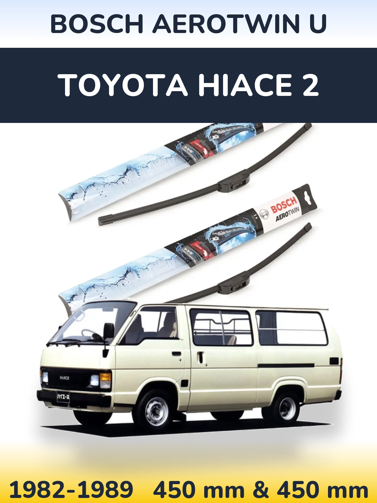 Komplet przednich wycieraczek BOSCH AeroTwin U 450 & 450 mm do Toyota Hiace 2 1982-1989