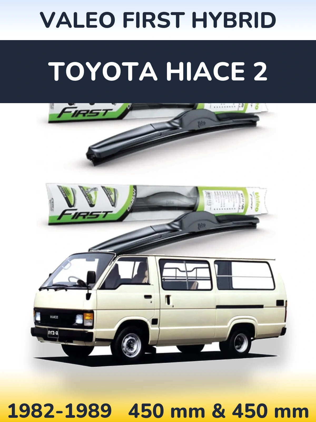 Komplet przednich wycieraczek Valeo First Hybrid 450 & 450 mm do Toyota Hiace 2 1982-1989