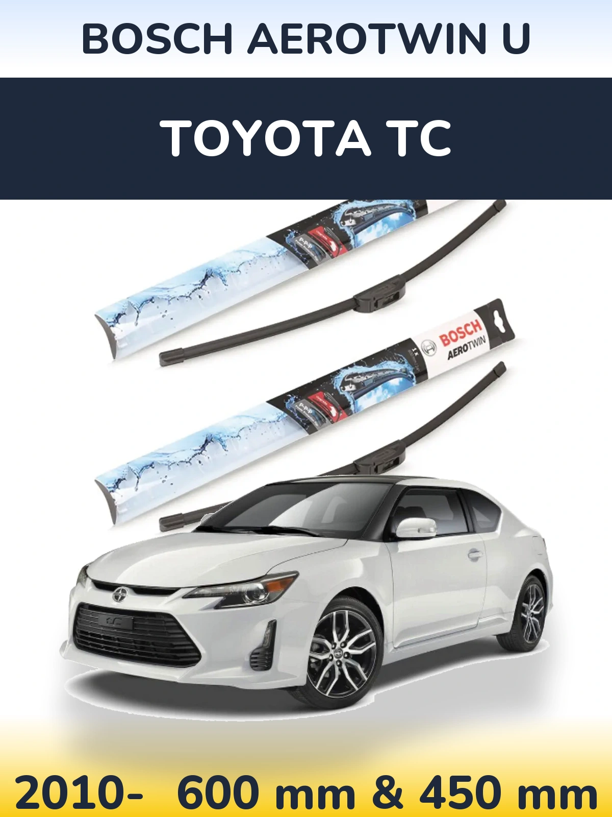 Front wiper blade set BOSCH AeroTwin U 600 & 450 mm for Toyota tC 2010-2026