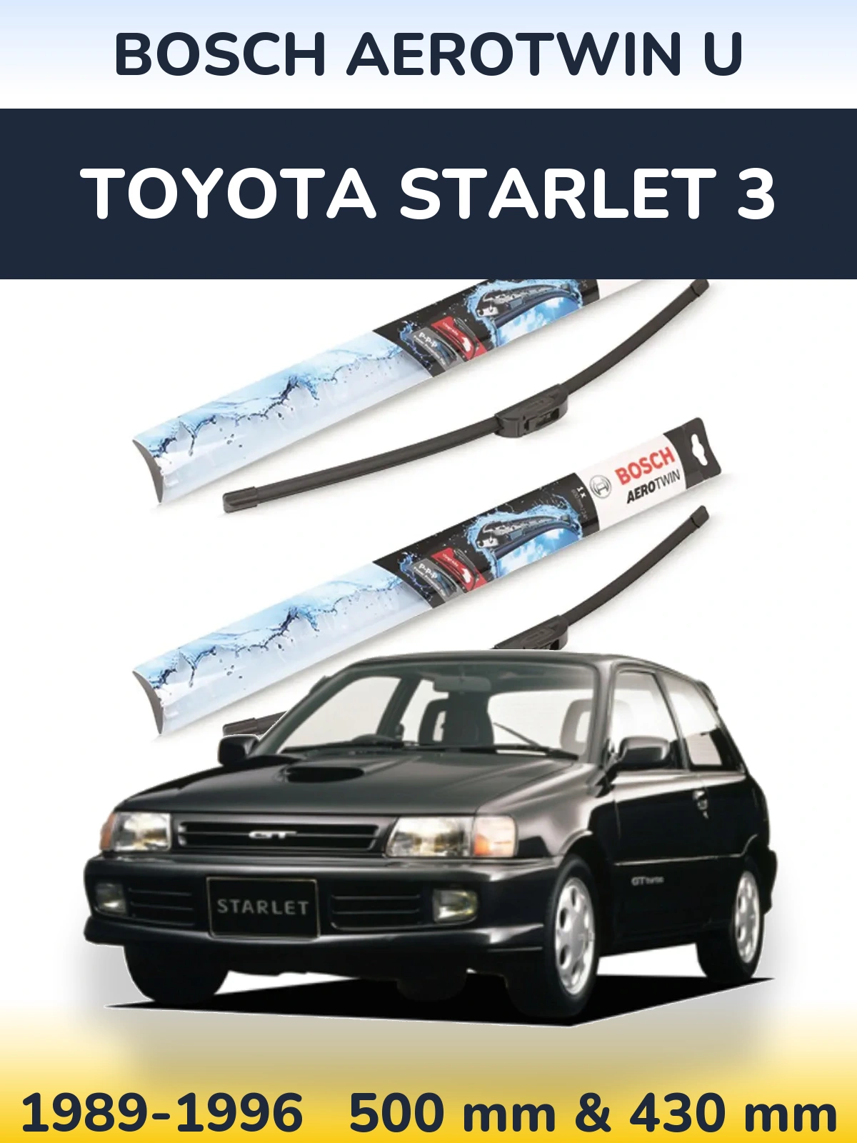 Front wiper blade set BOSCH AeroTwin U 500 & 430 mm for Toyota Starlet 3 1989-1996