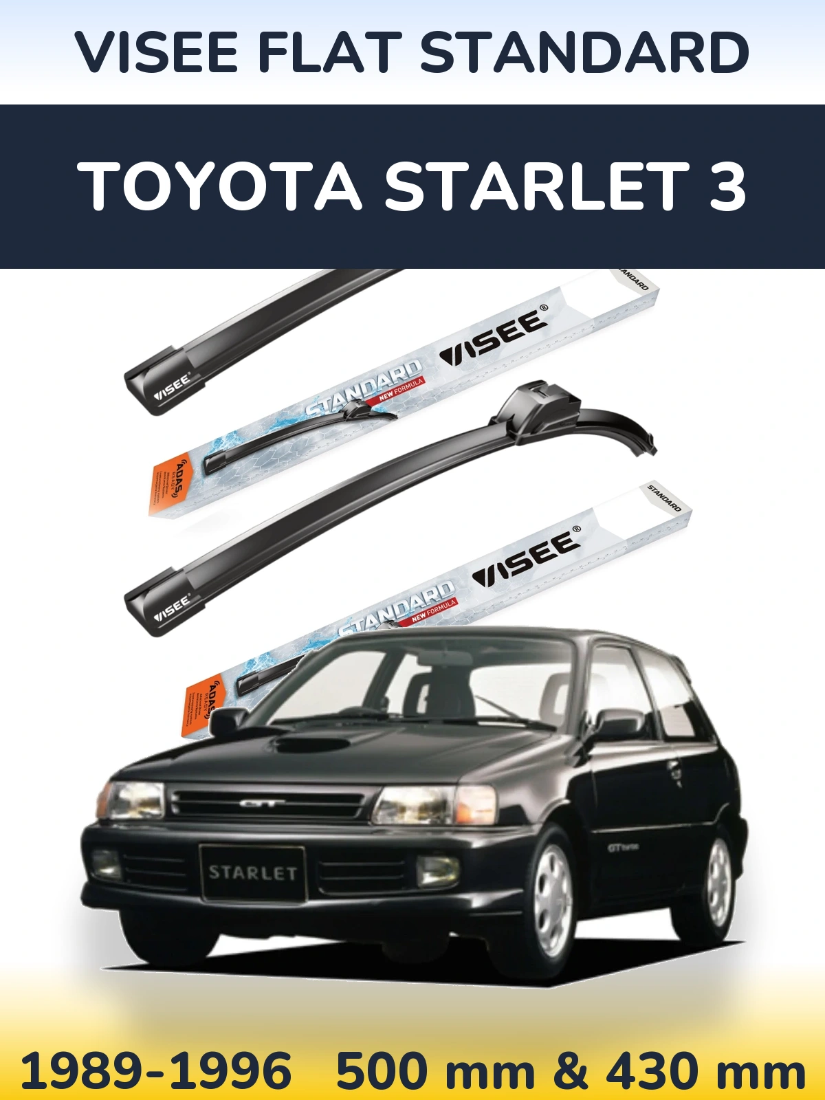Front wiper blade set VISEE FLAT STANDARD 500 & 430 mm for Toyota Starlet 3 1989-1996