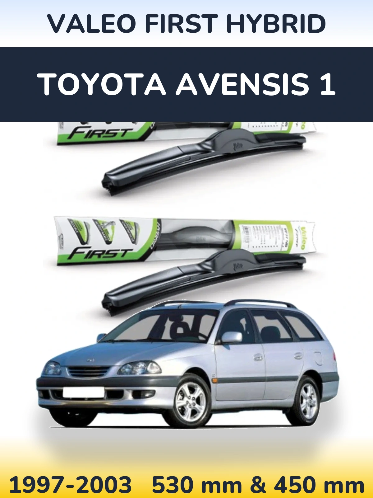 Комплект передніх щіток Valeo First Hybrid 530 & 450 мм для Toyota Avensis 1 1997-2003