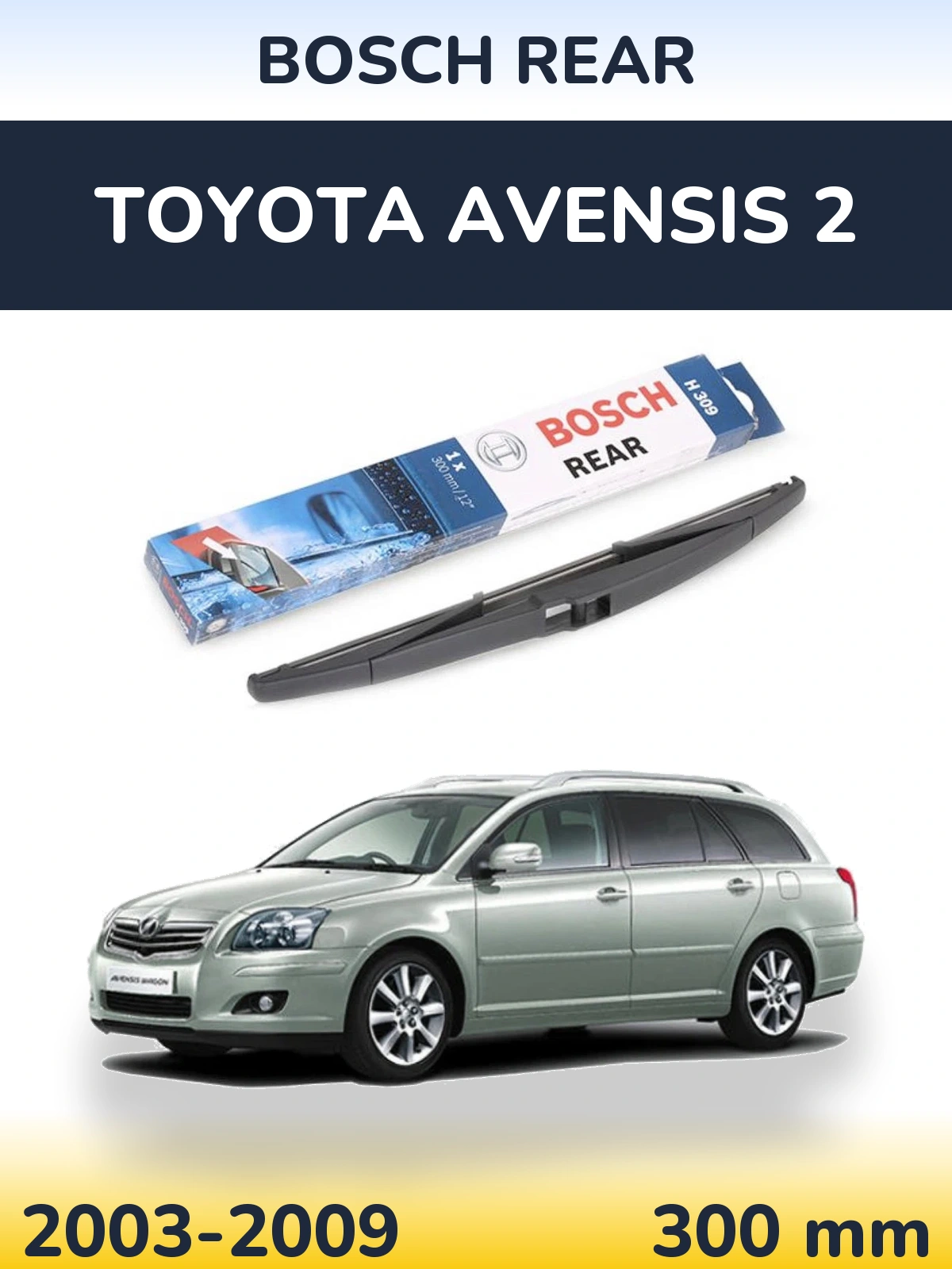 Tylna wycieraczka BOSCH Rear 300 mm do Toyota Avensis 2 2003-2009