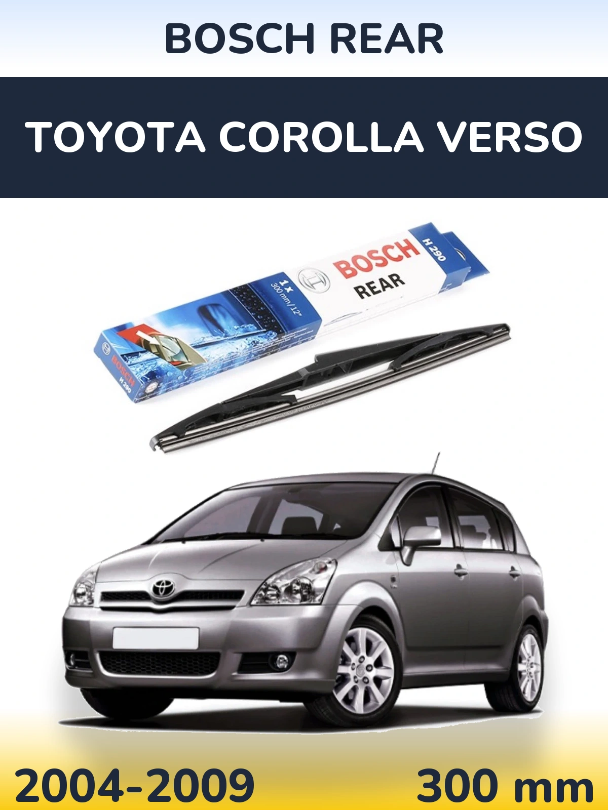 Tylna wycieraczka BOSCH Rear 300 mm do Toyota Corolla Verso 2004-2009