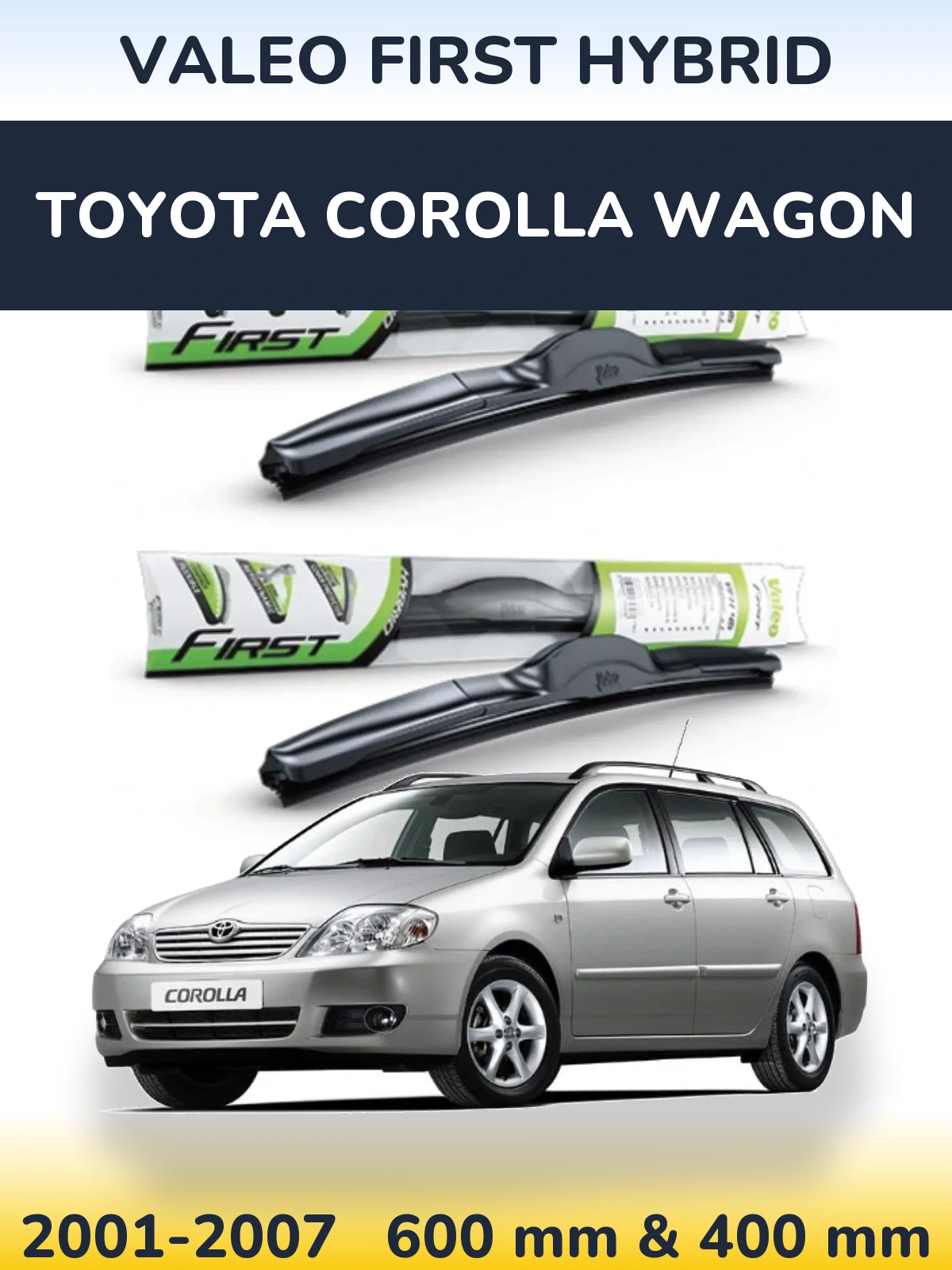 Komplet przednich wycieraczek Valeo First Hybrid 600 & 400 mm do Toyota Corolla Wagon 2001-2007