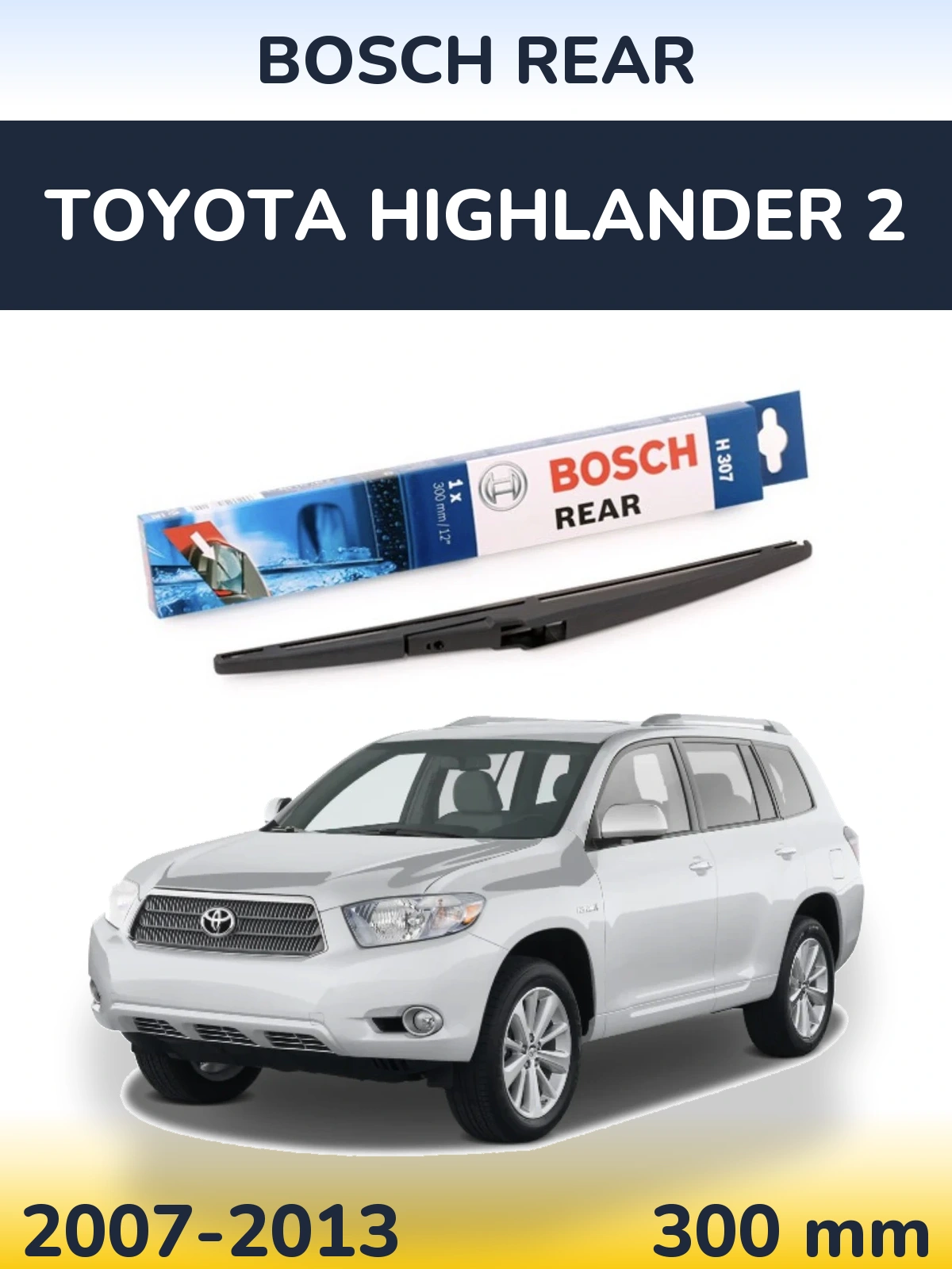 Rear wiper blade BOSCH Rear 300 mm for Toyota Highlander 2 2007-2013