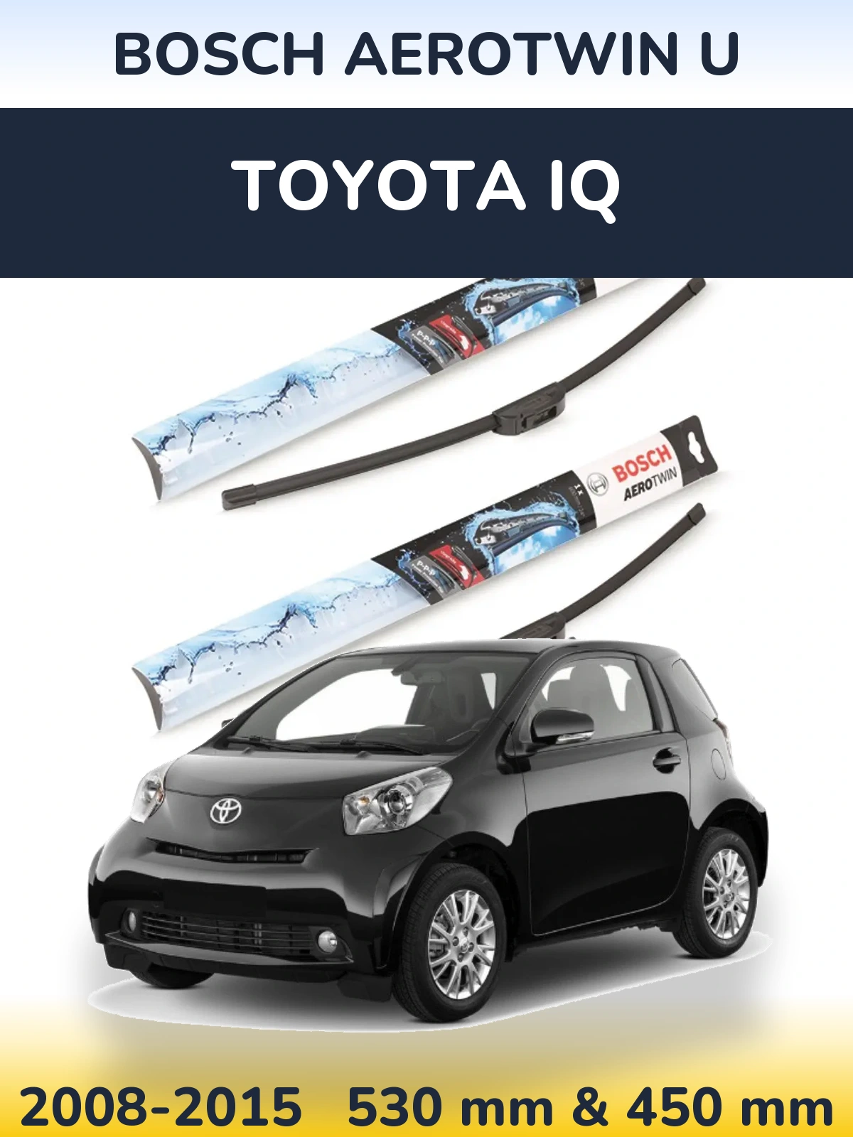 Front wiper blade set BOSCH AeroTwin U 530 & 450 mm for Toyota iQ 2008-2015