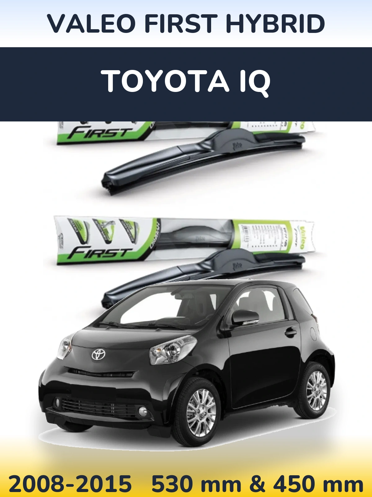 Front wiper blade set Valeo First Hybrid 530 & 450 mm for Toyota iQ 2008-2015