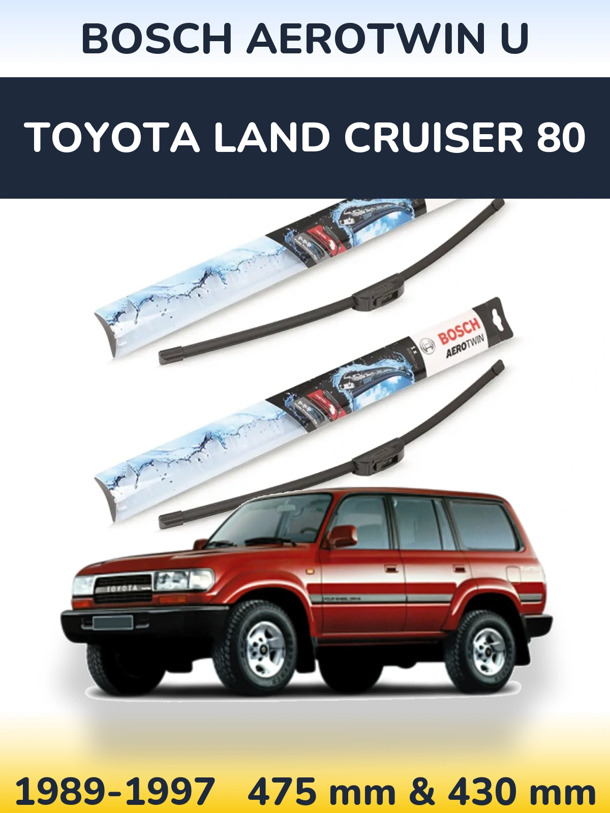 Front wiper blade set BOSCH AeroTwin U 475 & 430 mm for Toyota Land Cruiser 80 1989-1997
