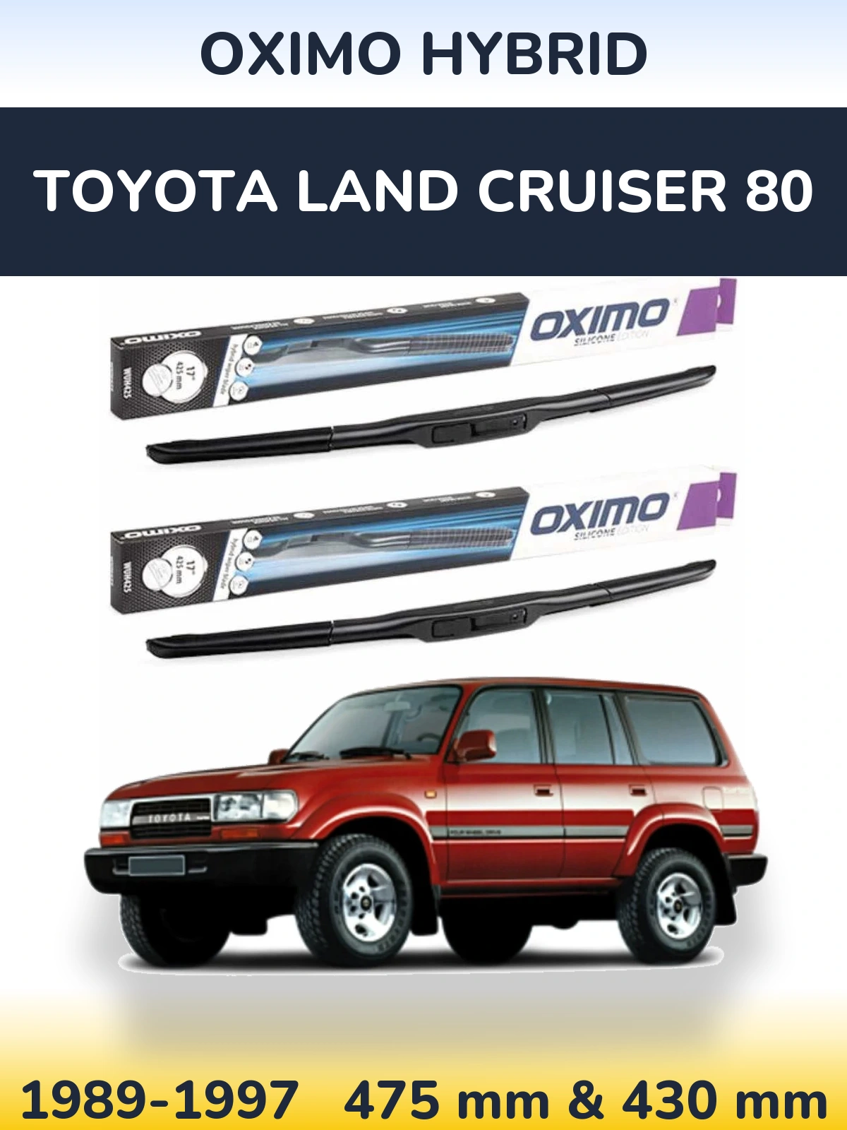 Front wiper blade set Oximo Hybrid 475 & 430 mm for Toyota Land Cruiser 80 1989-1997