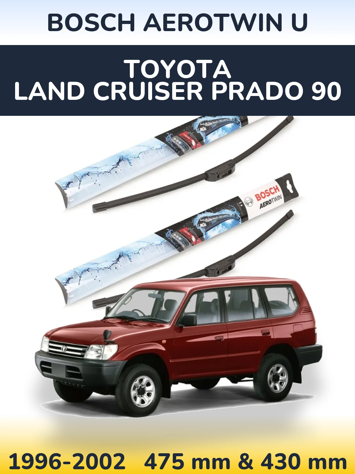 Komplet przednich wycieraczek BOSCH AeroTwin U 475 & 430 mm do Toyota Land Cruiser Prado 90 1996-2002