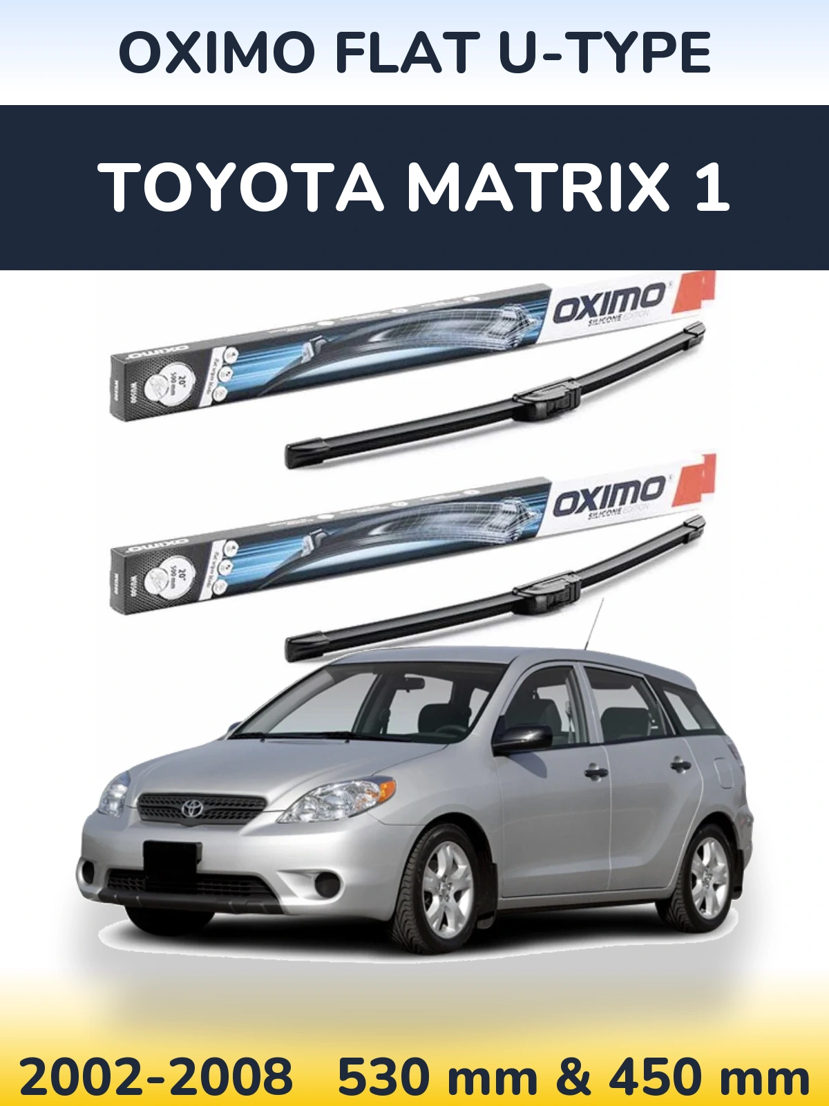 Komplet przednich wycieraczek Oximo Flat U-type 530 & 450 mm do Toyota Matrix 1 2002-2008
