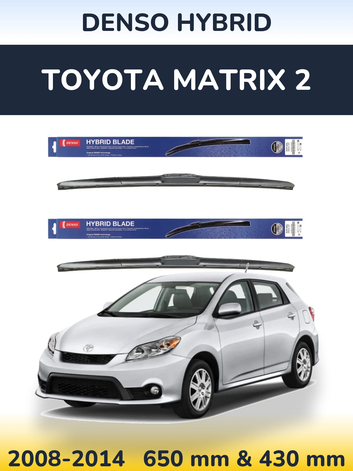 Front wiper blade set Denso Hybrid 650 & 430 mm for Toyota Matrix 2 2008-2014