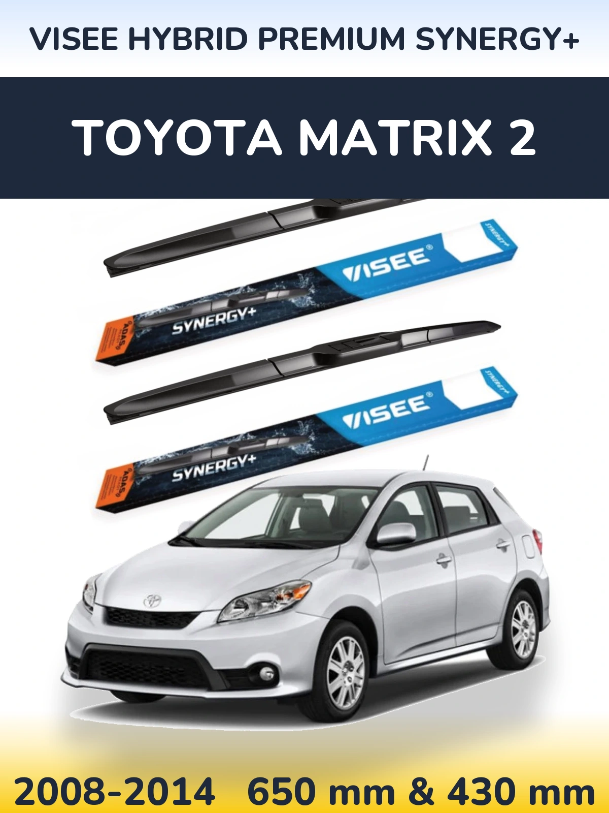 Komplet przednich wycieraczek VISEE HYBRID PREMIUM SYNERGY+ 650 & 430 mm do Toyota Matrix 2 2008-2014