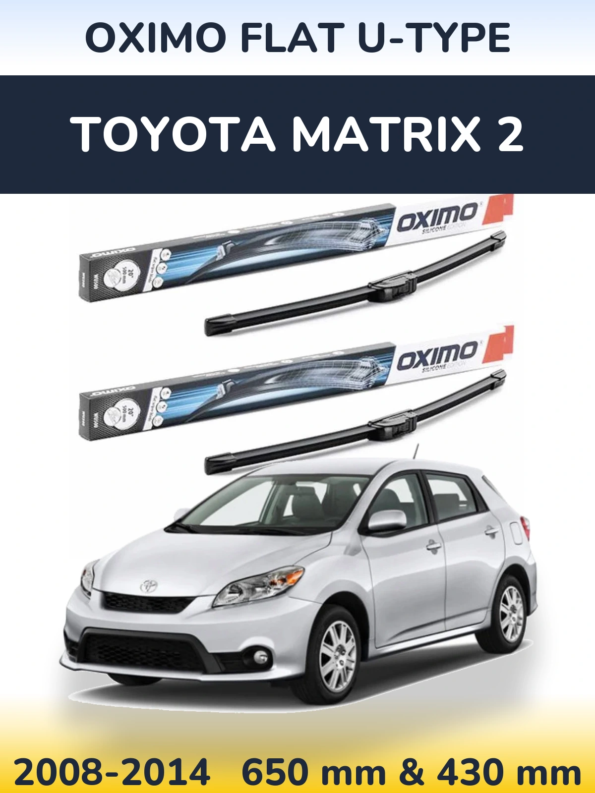 Комплект передних дворников Oximo Flat U-type 650 & 430 мм для Toyota Matrix 2 2008-2014